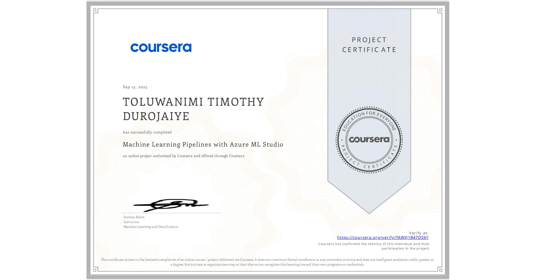 View certificate for TOLUWANIMI TIMOTHY DUROJAIYE, Machine Learning Pipelines with Azure ML Studio, an online non-credit course authorized by Coursera and offered through Coursera