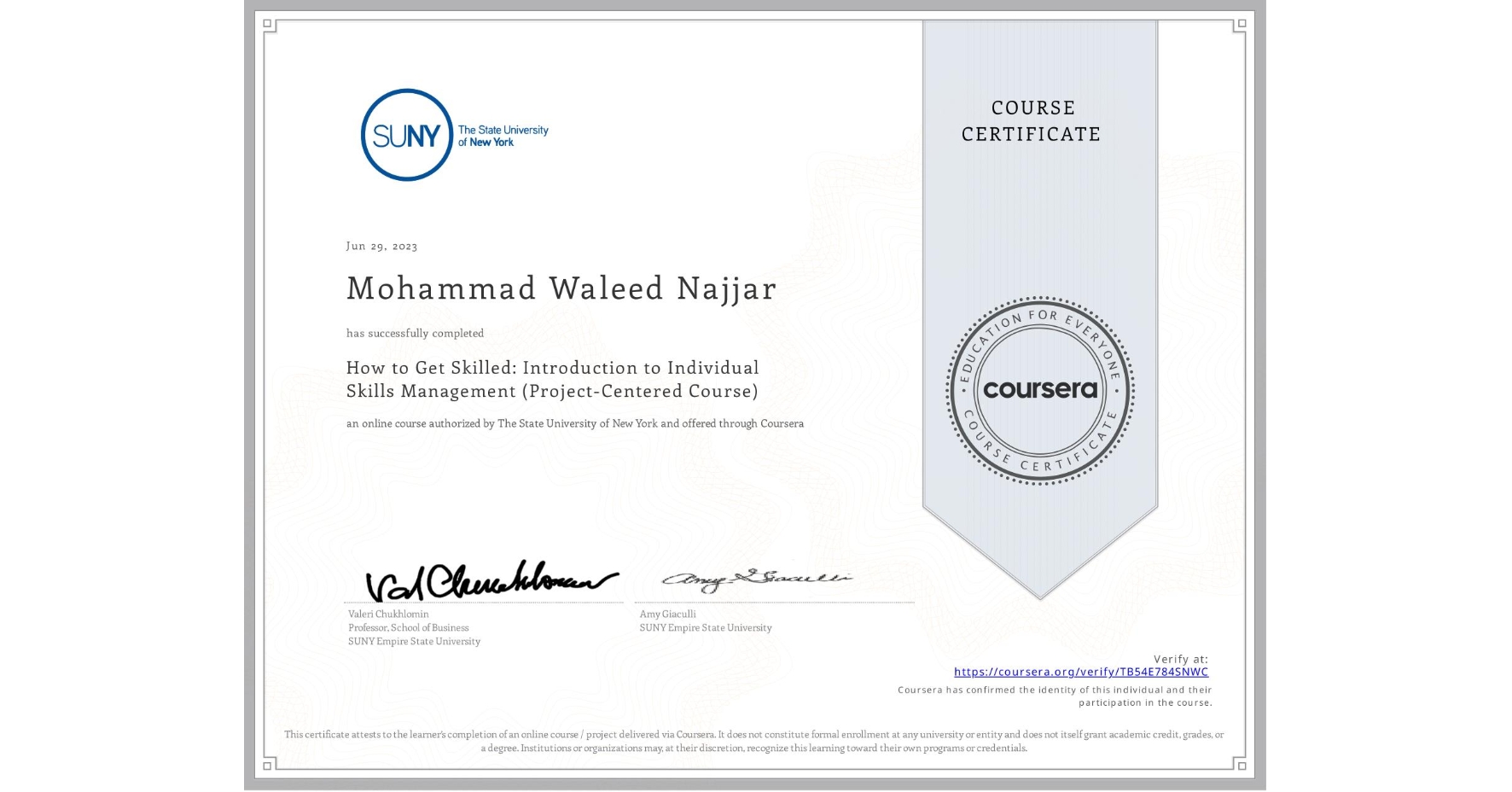 View certificate for Mohammad Waleed Najjar, How to Get Skilled: Introduction to Individual Skills Management (Project-Centered Course), an online non-credit course authorized by The State University of New York and offered through Coursera