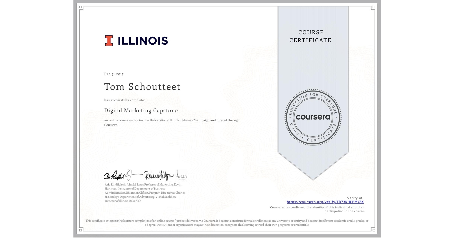 View certificate for Tom Schoutteet, Digital Marketing Capstone, an online non-credit course authorized by University of Illinois Urbana-Champaign and offered through Coursera