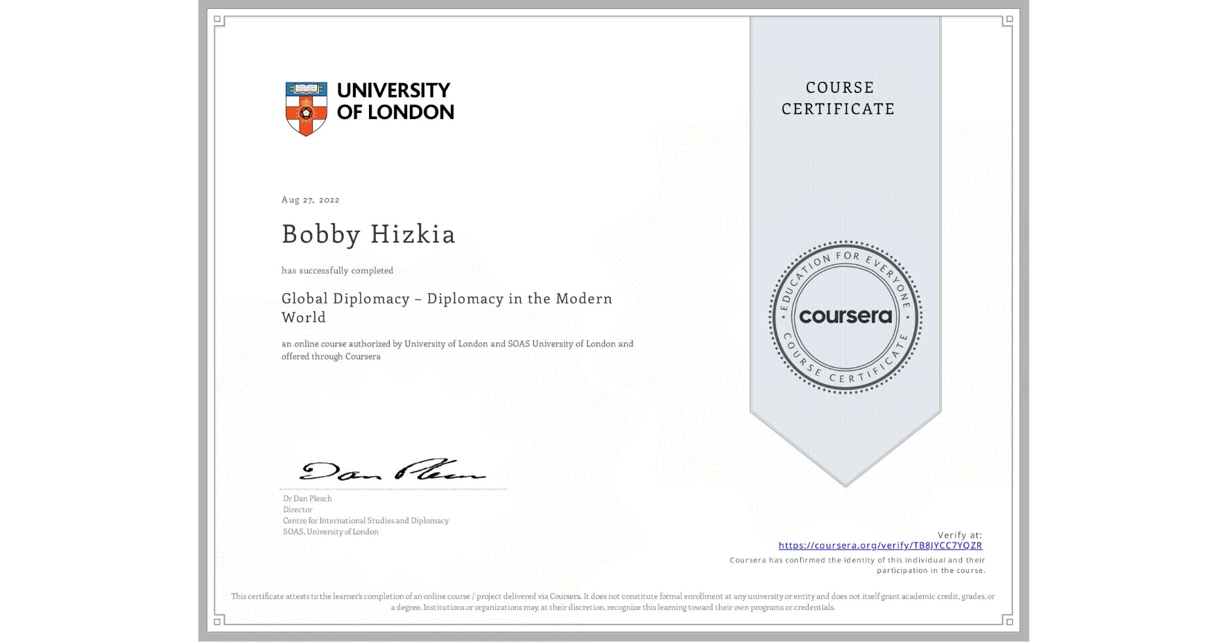 View certificate for Bobby Hizkia, Global Diplomacy – Diplomacy in the Modern World, an online non-credit course authorized by University of London & SOAS University of London and offered through Coursera