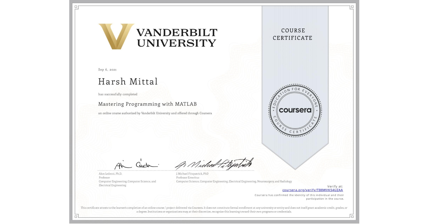 View certificate for Harsh Mittal, Mastering Programming with MATLAB, an online non-credit course authorized by Vanderbilt University and offered through Coursera