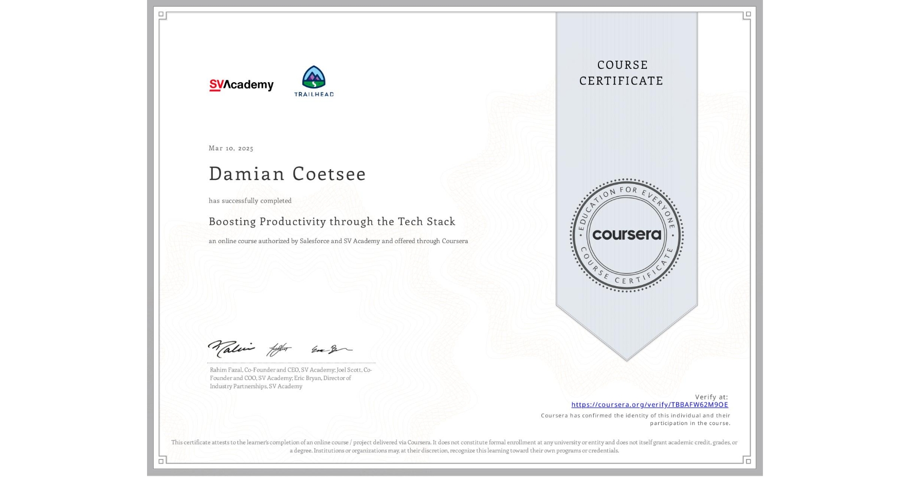 View certificate for Damian Coetsee, Boosting Productivity through the Tech Stack, an online non-credit course authorized by Salesforce & SV Academy and offered through Coursera