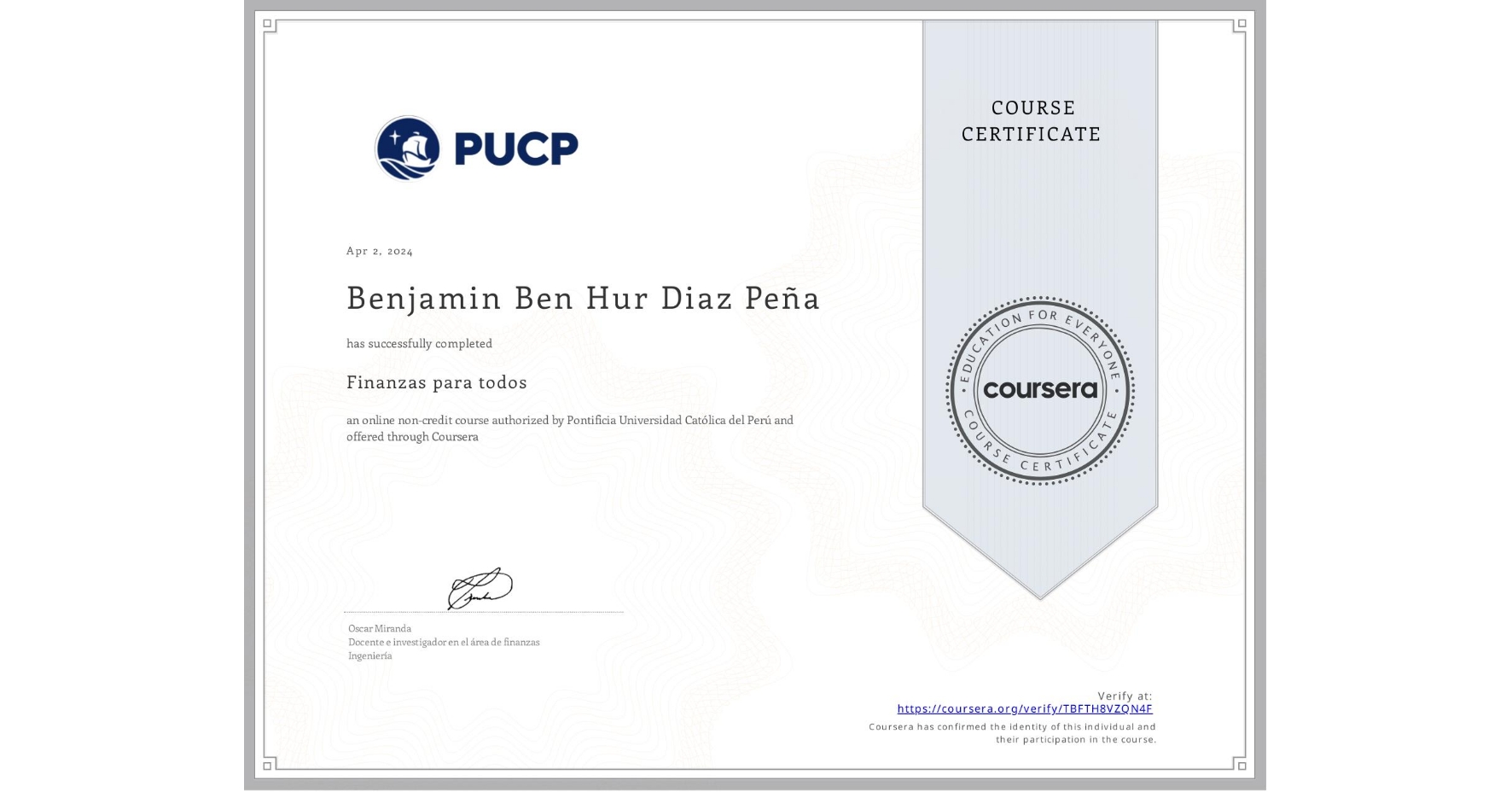 View certificate for Benjamin Ben Hur Diaz Peña, Finanzas para todos , an online non-credit course authorized by Pontificia Universidad Católica del Perú and offered through Coursera