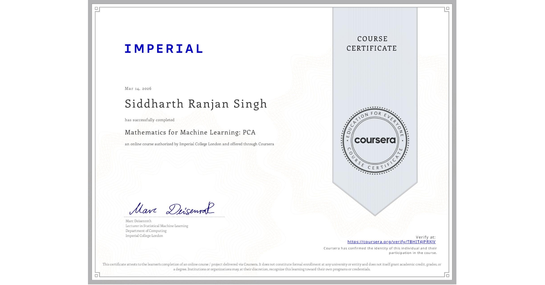 View certificate for Siddharth Ranjan Singh, Mathematics for Machine Learning: PCA, an online non-credit course authorized by Imperial College London and offered through Coursera