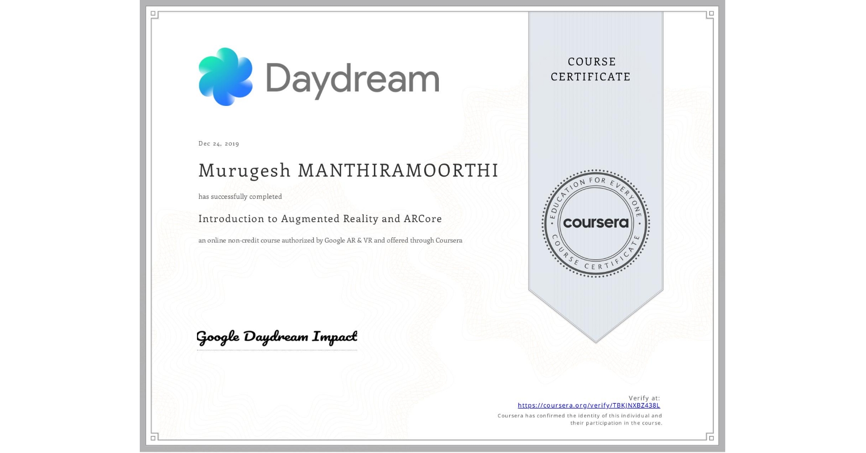 View certificate for Murugesh MANTHIRAMOORTHI, Introduction to Augmented Reality and ARCore, an online non-credit course authorized by Google AR & VR and offered through Coursera