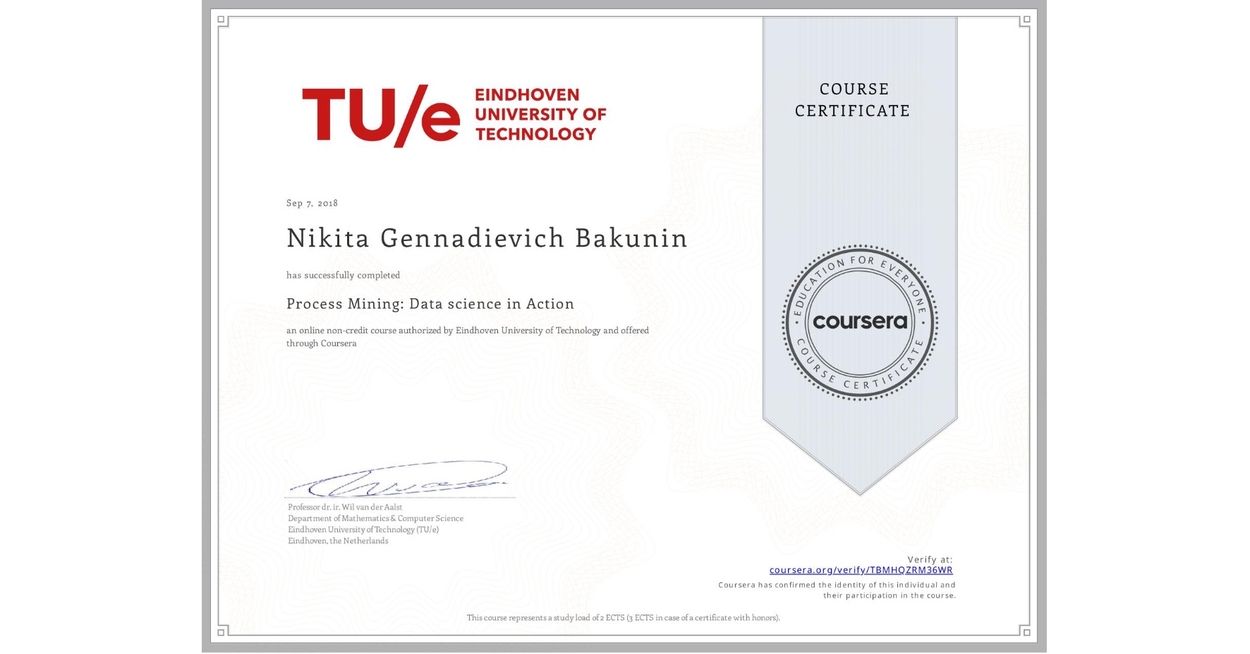 View certificate for Nikita Gennadievich Bakunin, Process Mining: Data science in Action, an online non-credit course authorized by Eindhoven University of Technology and offered through Coursera