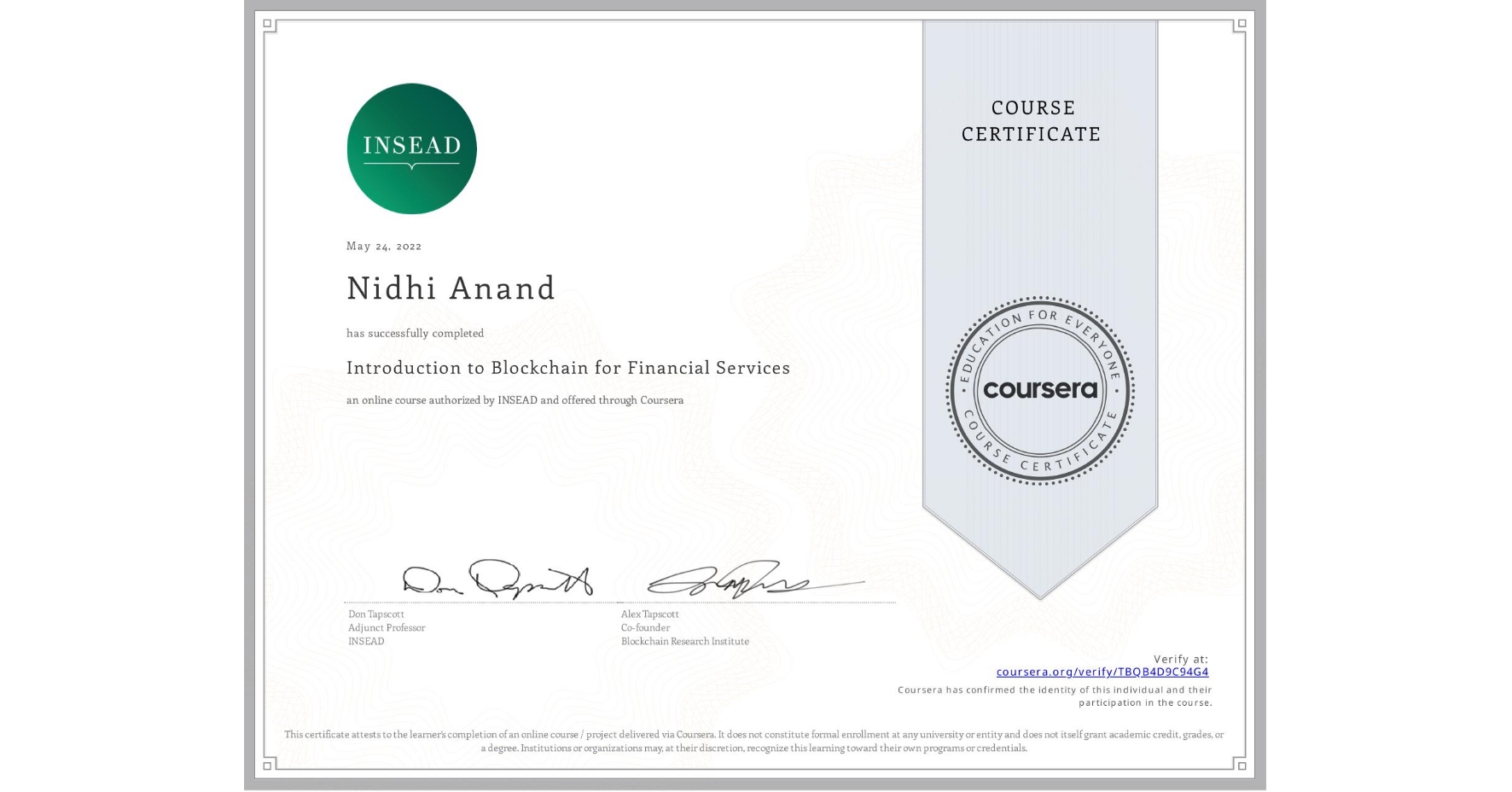 View certificate for Nidhi Anand, Introduction to Blockchain for Financial Services, an online non-credit course authorized by INSEAD and offered through Coursera