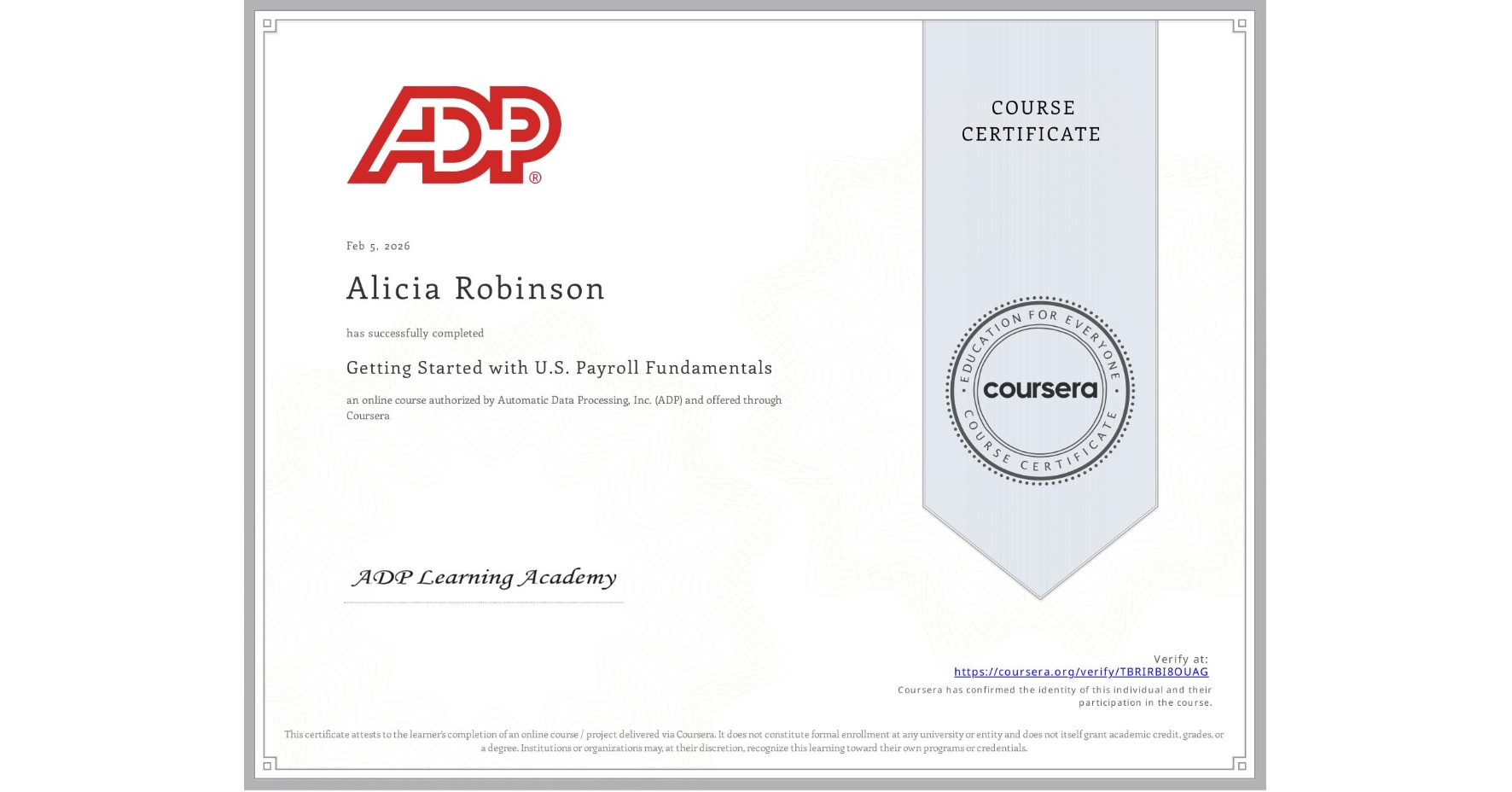 View certificate for Alicia Robinson, Getting Started with U.S. Payroll Fundamentals, an online non-credit course authorized by Automatic Data Processing, Inc. (ADP) and offered through Coursera