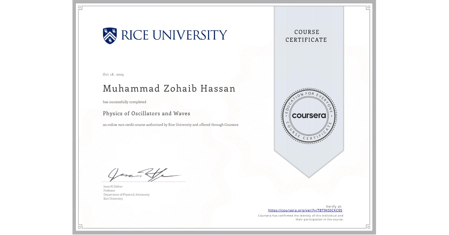 View certificate for Muhammad Zohaib  Hassan, Physics of Oscillators and Waves, an online non-credit course authorized by Rice University and offered through Coursera