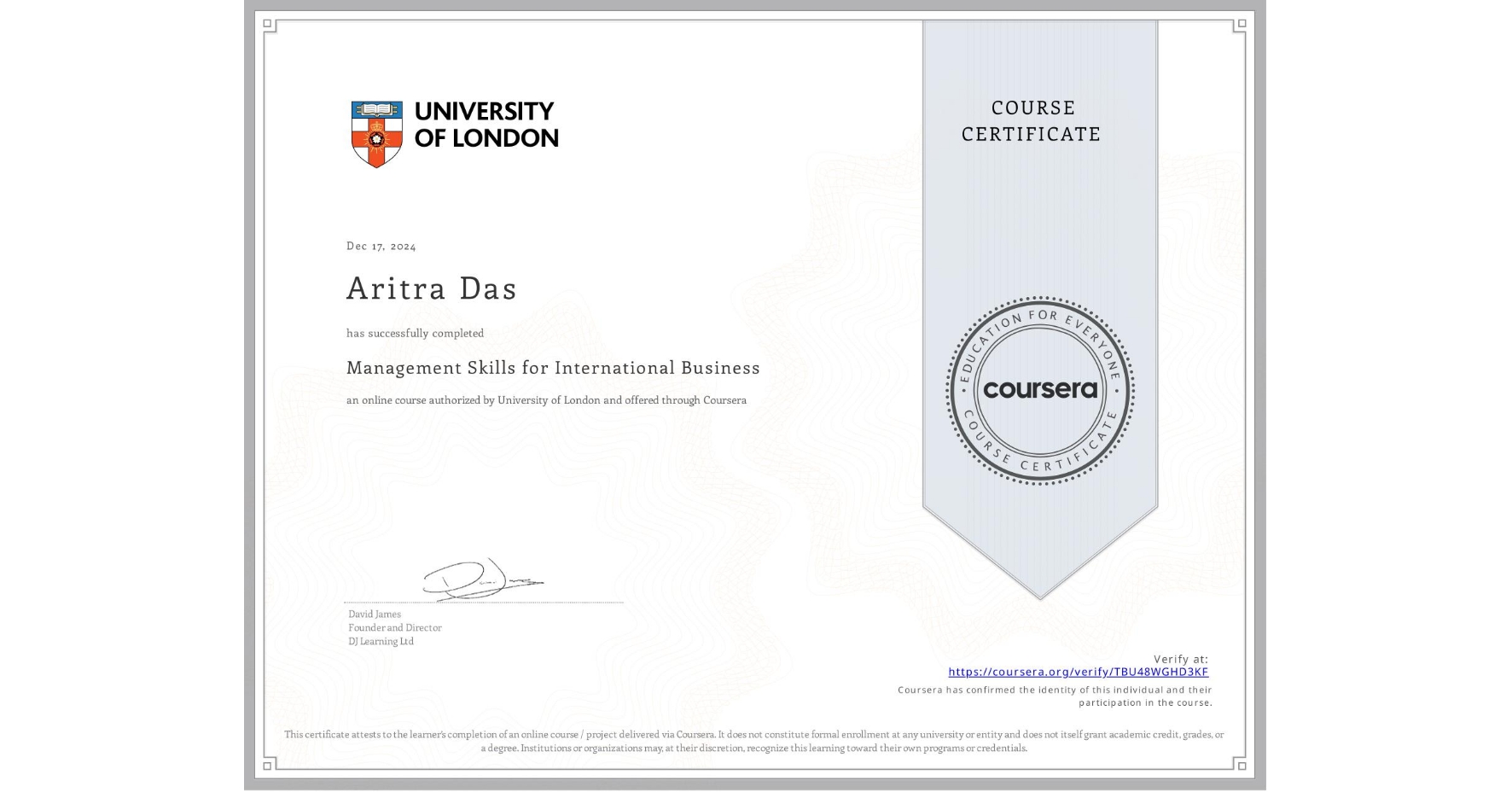 View certificate for Aritra Das, Management Skills for International Business, an online non-credit course authorized by University of London and offered through Coursera
