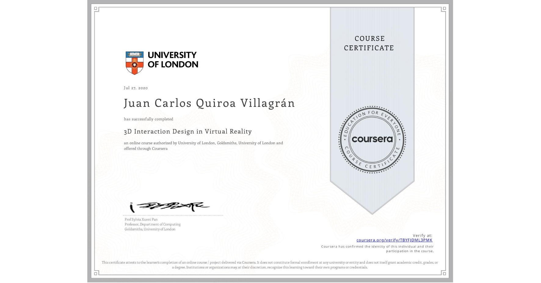 View certificate for Juan Carlos  Quiroa Villagrán, 3D Interaction Design in Virtual Reality, an online non-credit course authorized by University of London & Goldsmiths, University of London and offered through Coursera