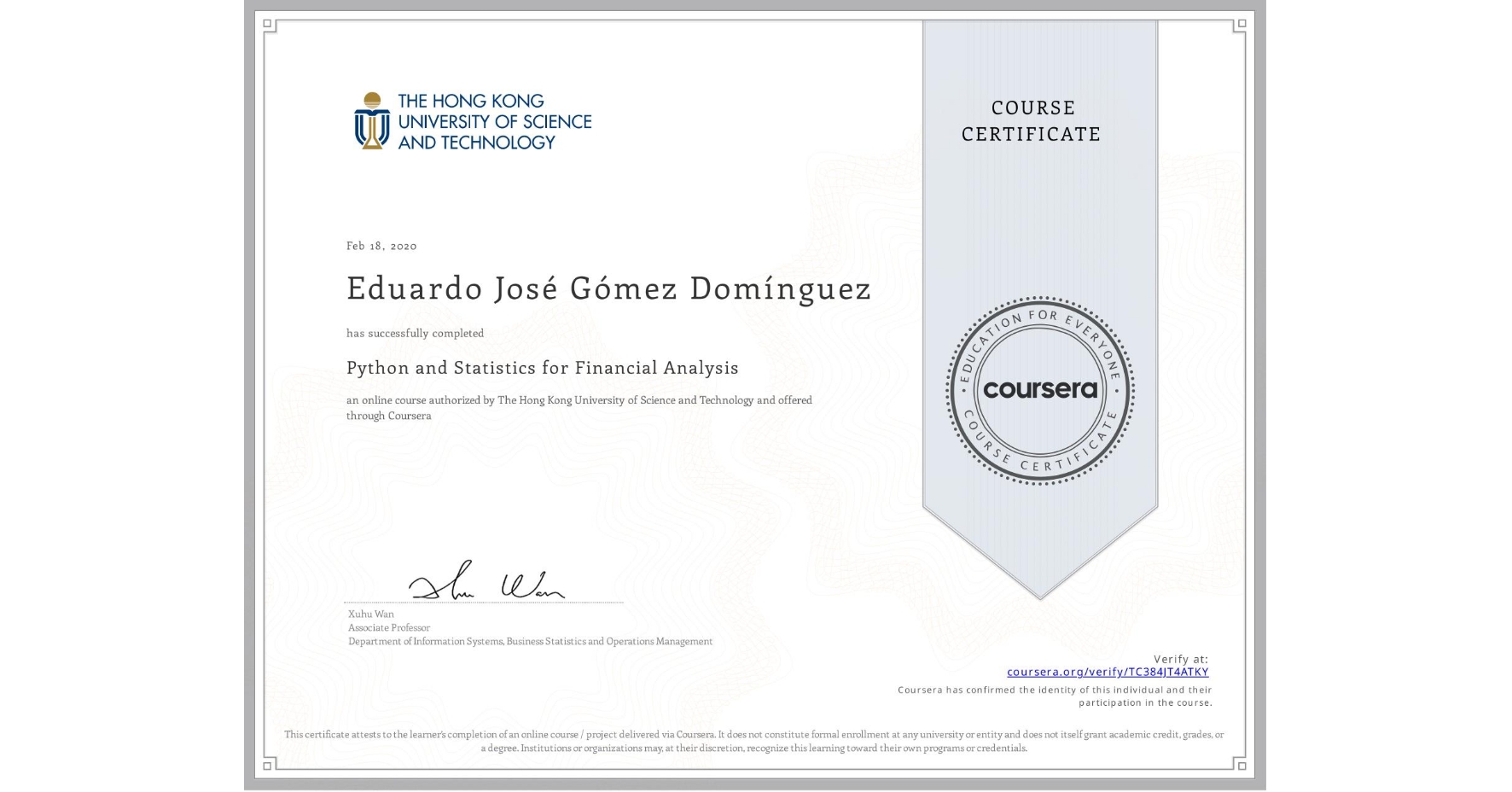 View certificate for Eduardo José Gómez Domínguez, Python and Statistics for Financial Analysis, an online non-credit course authorized by The Hong Kong University of Science and Technology and offered through Coursera