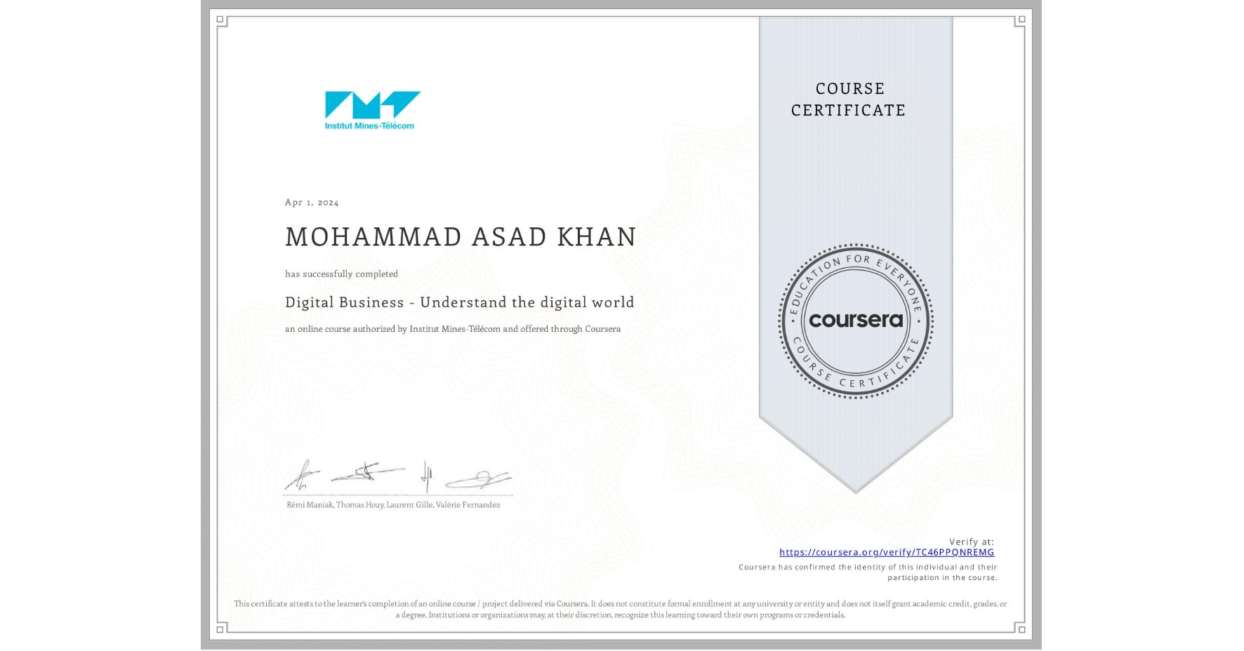 View certificate for MOHAMMAD ASAD KHAN , Digital Business - Understand the digital world, an online non-credit course authorized by Institut Mines-Télécom and offered through Coursera