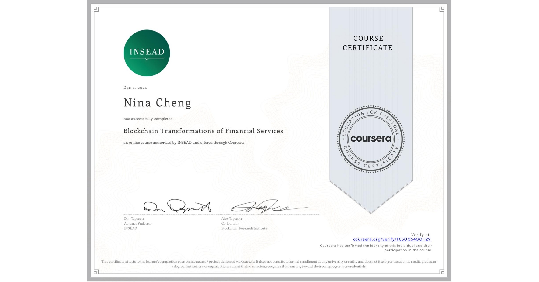 View certificate for Nina Cheng, Blockchain Transformations of Financial Services, an online non-credit course authorized by INSEAD and offered through Coursera