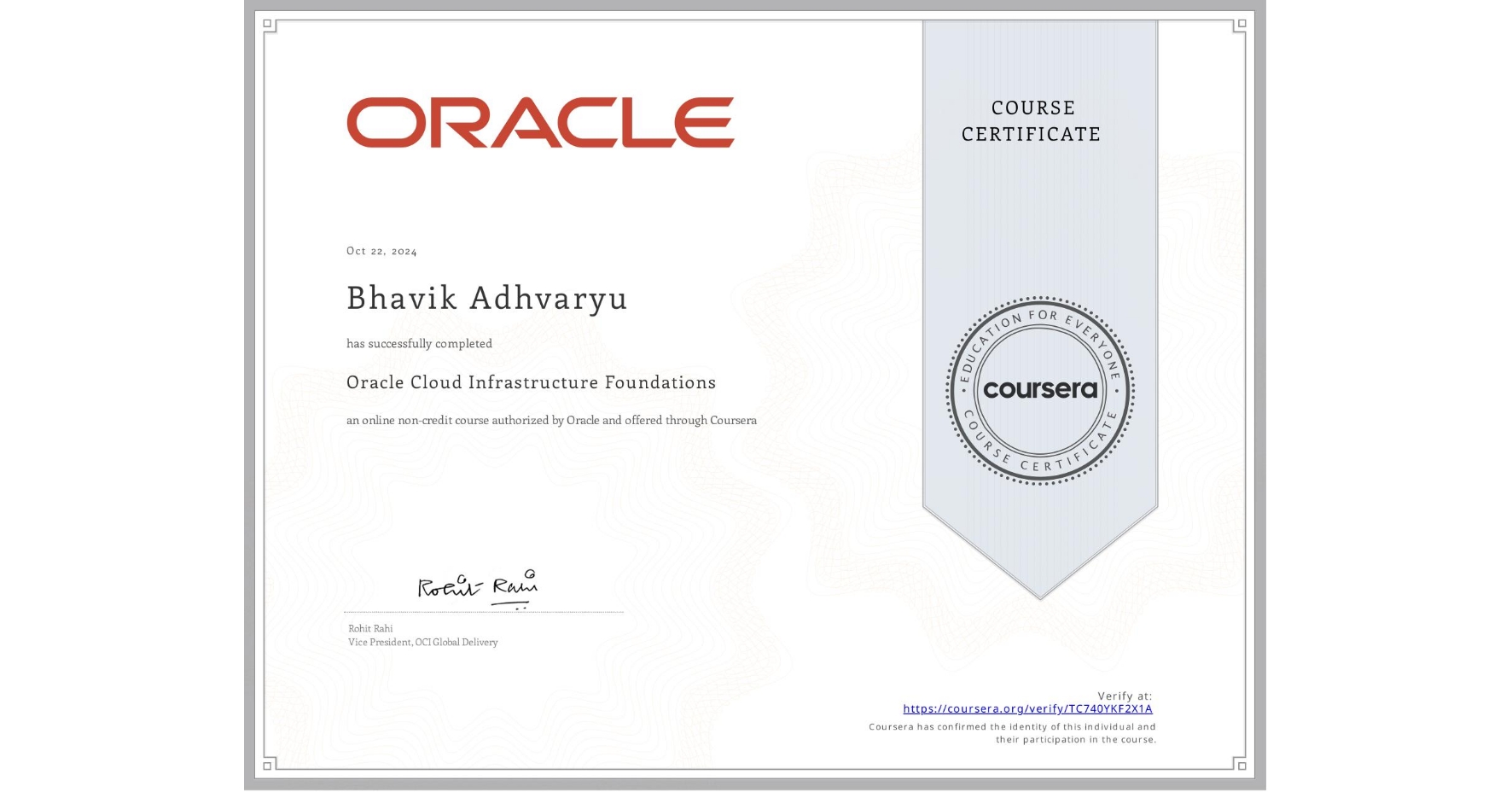 View certificate for Bhavik Adhvaryu, Oracle Cloud Infrastructure Foundations, an online non-credit course authorized by Oracle and offered through Coursera