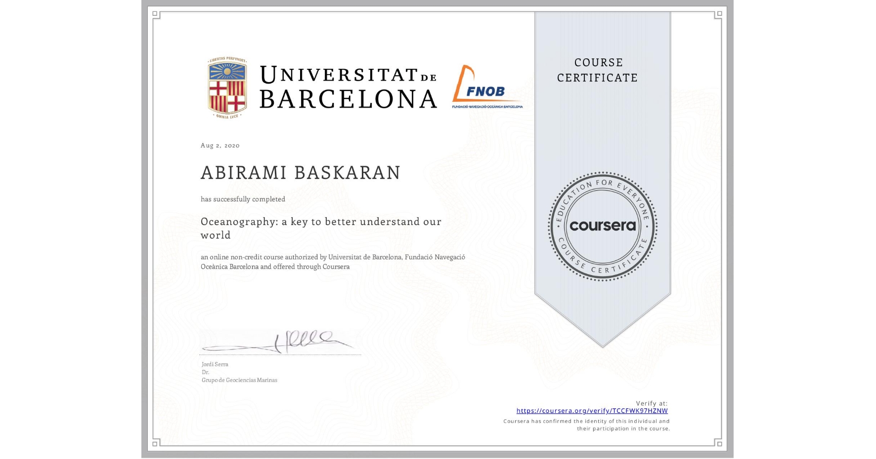 View certificate for ABIRAMI BASKARAN, Oceanography: a key to better understand our world, an online non-credit course authorized by Universitat de Barcelona & Fundació Navegació Oceànica Barcelona and offered through Coursera