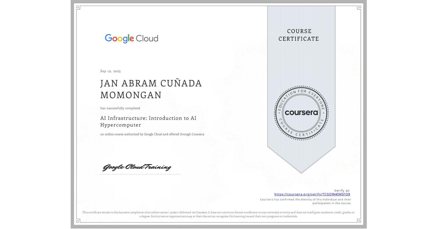 View certificate for JAN ABRAM CUÑADA MOMONGAN, AI Infrastructure: Introduction to AI Hypercomputer, an online non-credit course authorized by Google Cloud and offered through Coursera