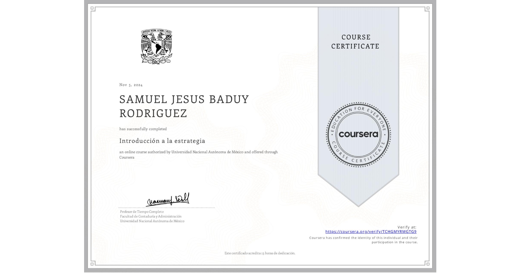 View certificate for SAMUEL JESUS BADUY RODRIGUEZ, Introducción a la estrategia, an online non-credit course authorized by Universidad Nacional Autónoma de México and offered through Coursera