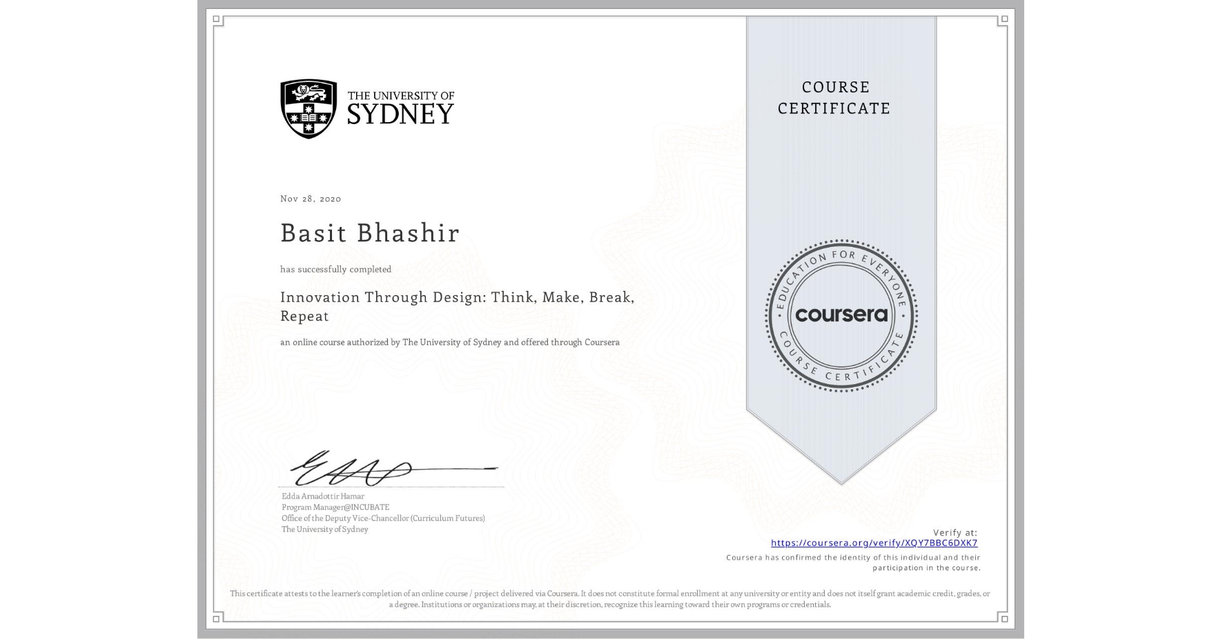 View certificate for Basit Bhashir, Innovation Through Design: Think, Make, Break, Repeat, an online non-credit course authorized by The University of Sydney and offered through Coursera
