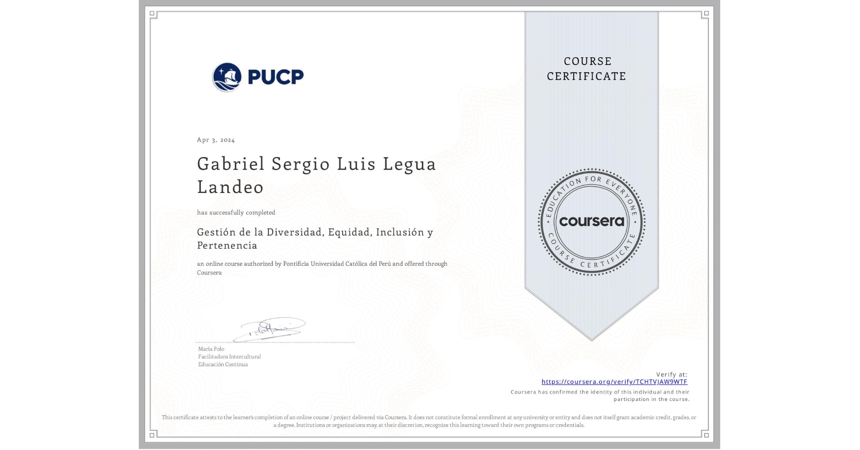 View certificate for Gabriel Sergio Luis Legua Landeo, Gestión de la Diversidad, Equidad, Inclusión y Pertenencia, an online non-credit course authorized by Pontificia Universidad Católica del Perú and offered through Coursera