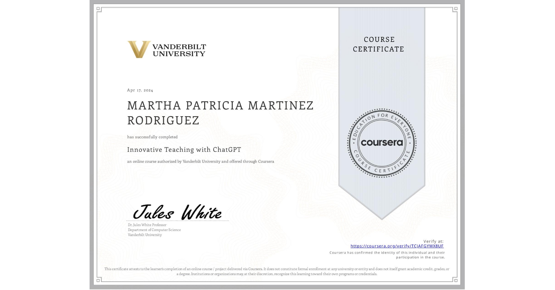 View certificate for MARTHA PATRICIA MARTINEZ RODRIGUEZ, Innovative Teaching with ChatGPT, an online non-credit course authorized by Vanderbilt University and offered through Coursera