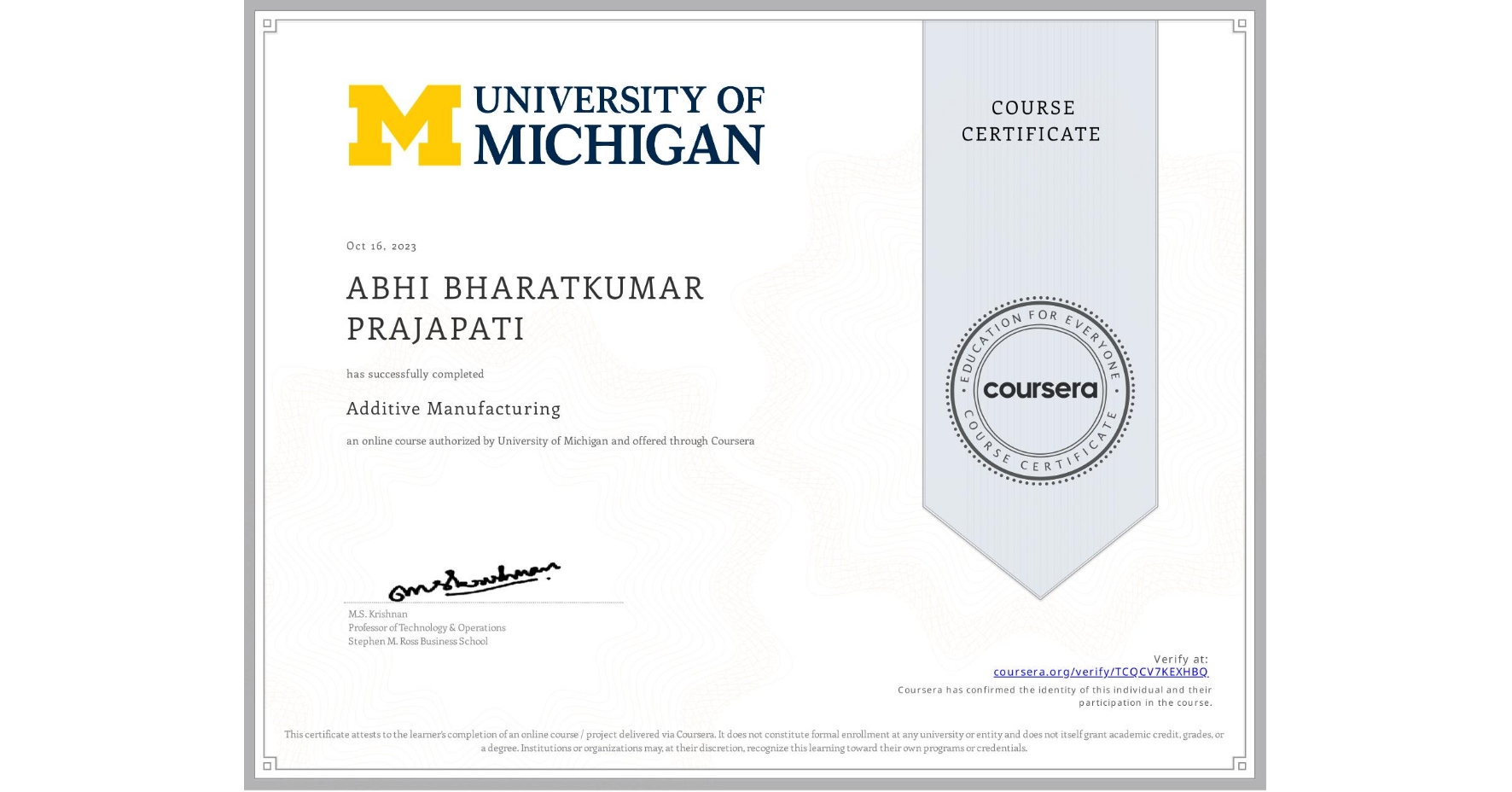 View certificate for ABHI BHARATKUMAR PRAJAPATI, Additive Manufacturing, an online non-credit course authorized by University of Michigan and offered through Coursera
