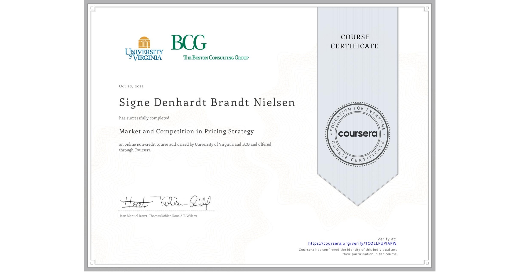 View certificate for Signe Denhardt Brandt Nielsen, Market and Competition in Pricing Strategy, an online non-credit course authorized by University of Virginia & BCG and offered through Coursera