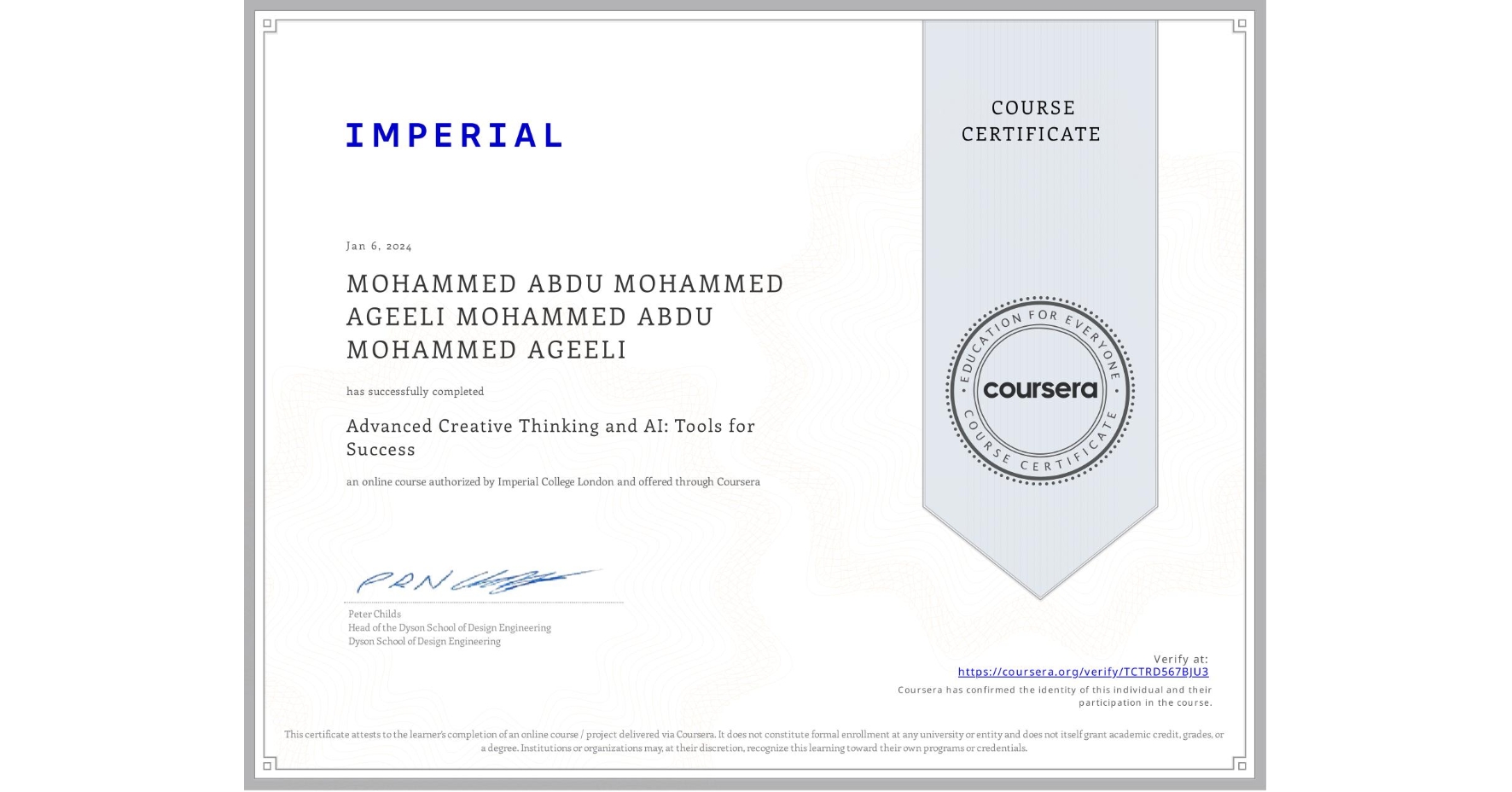 View certificate for MOHAMMED ABDU MOHAMMED AGEELI MOHAMMED ABDU MOHAMMED AGEELI, Advanced Creative Thinking and AI: Tools for Success, an online non-credit course authorized by Imperial College London and offered through Coursera