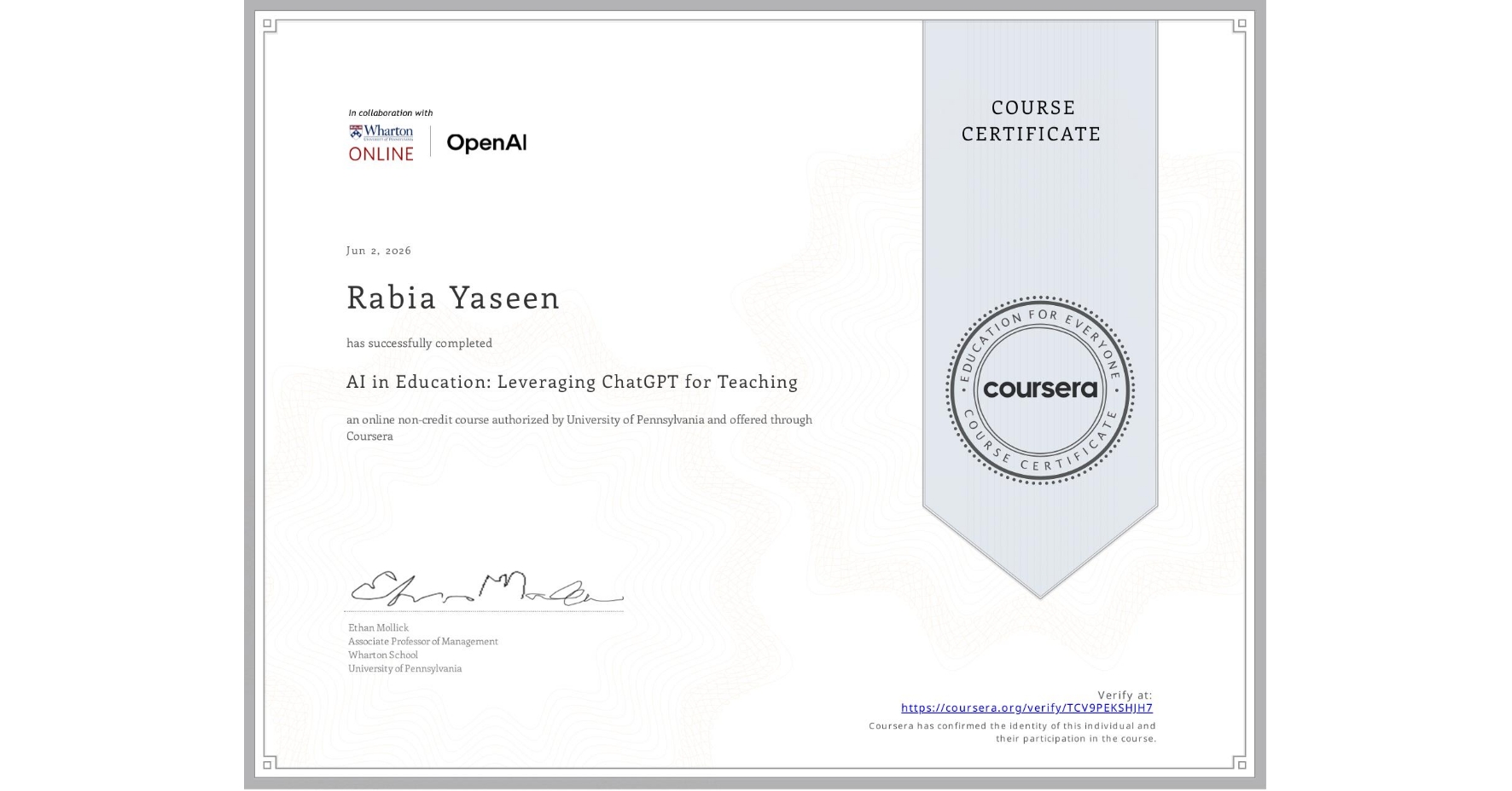 View certificate for Rabia Yaseen, AI in Education: Leveraging ChatGPT for Teaching, an online non-credit course authorized by University of Pennsylvania and offered through Coursera