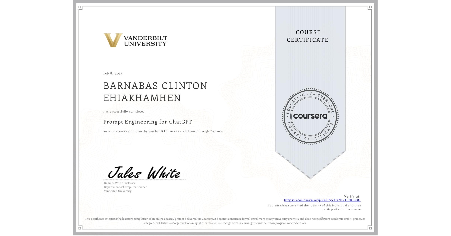View certificate for BARNABAS CLINTON EHIAKHAMHEN, Prompt Engineering for ChatGPT, an online non-credit course authorized by Vanderbilt University and offered through Coursera