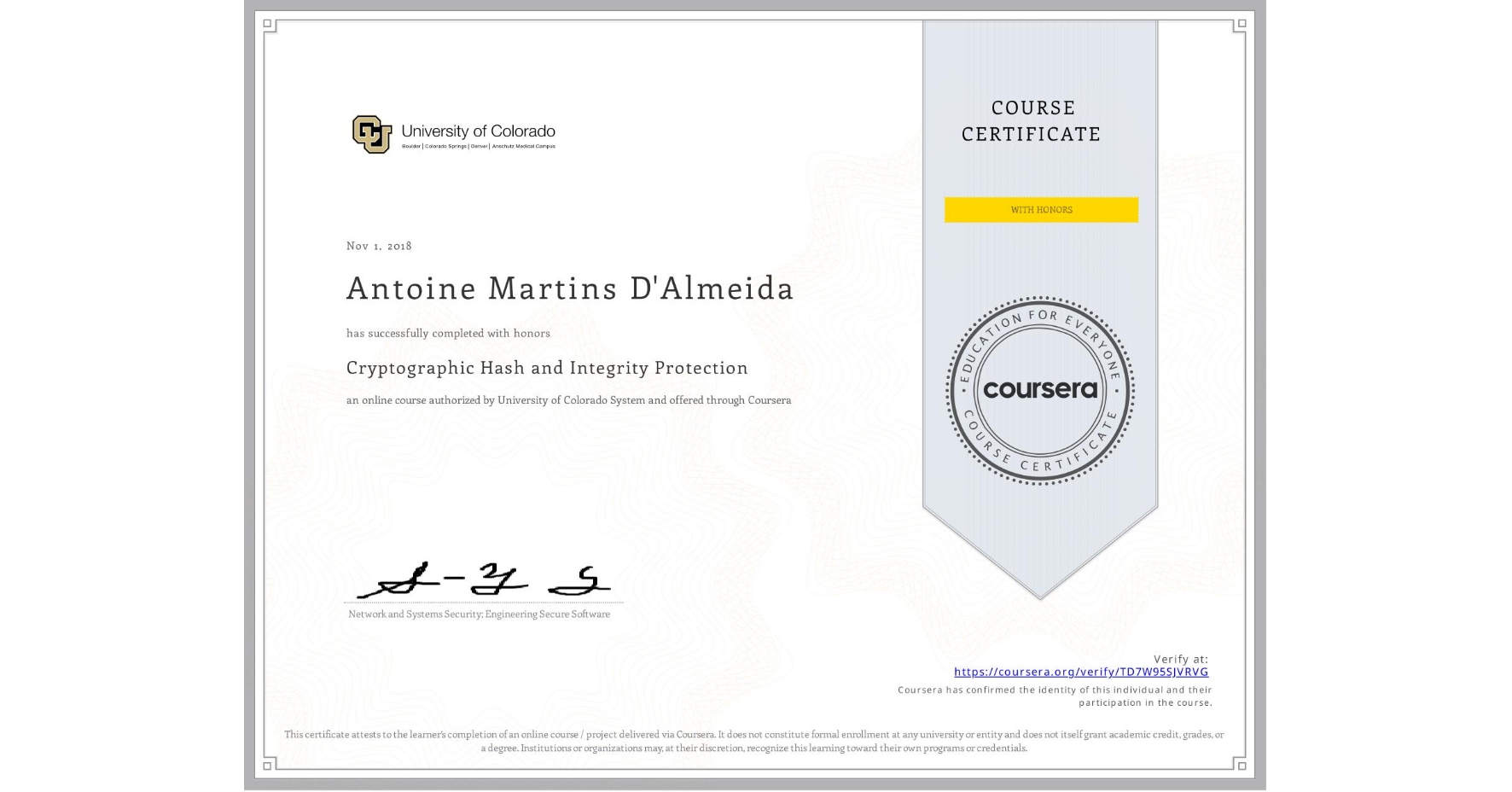 View certificate for Antoine Martins D'Almeida, Cryptographic Hash and Integrity Protection, an online non-credit course authorized by University of Colorado System and offered through Coursera