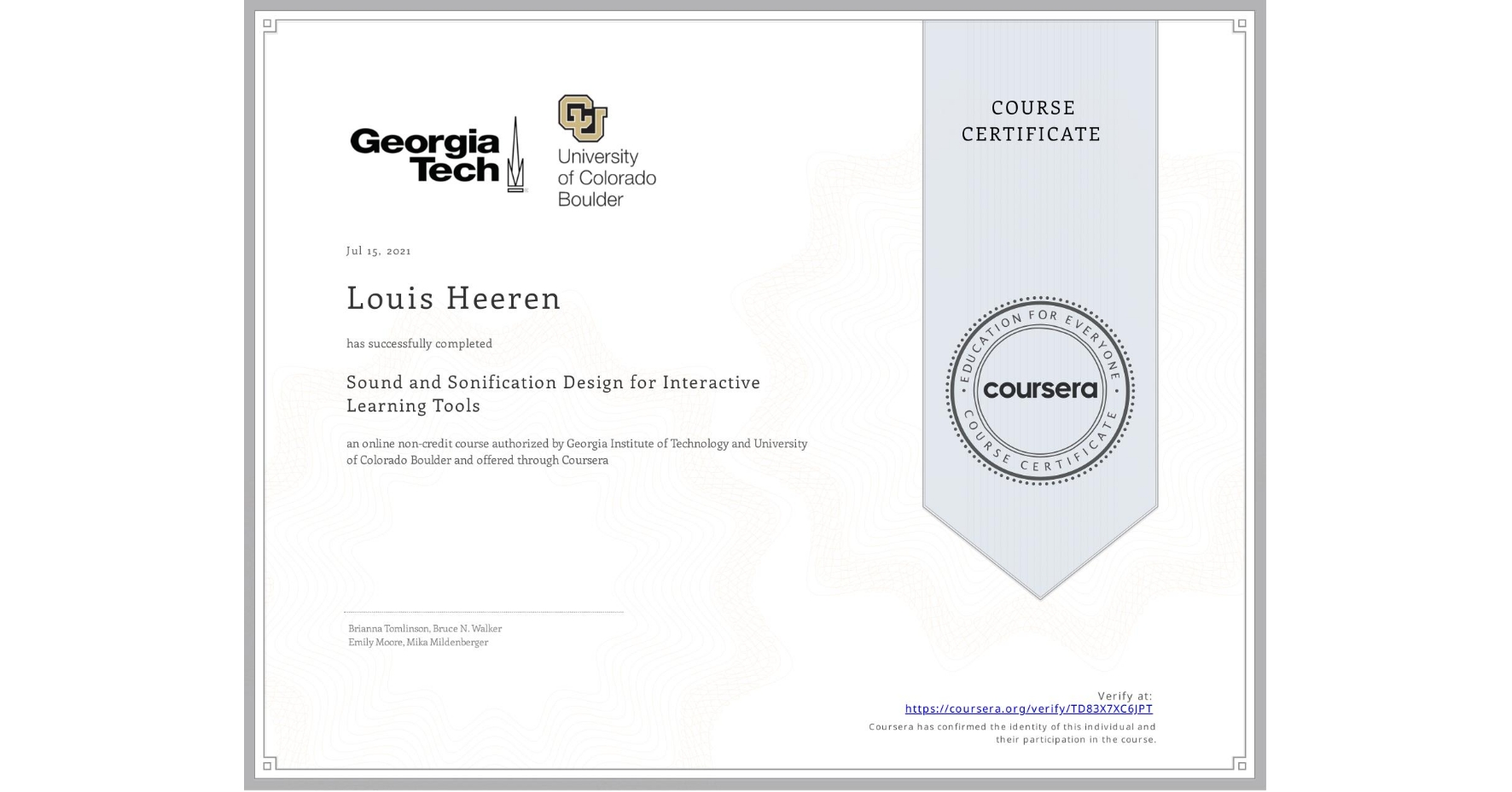 View certificate for Louis Heeren, Sound and Sonification Design for Interactive Learning Tools, an online non-credit course authorized by Georgia Institute of Technology & University of Colorado Boulder and offered through Coursera