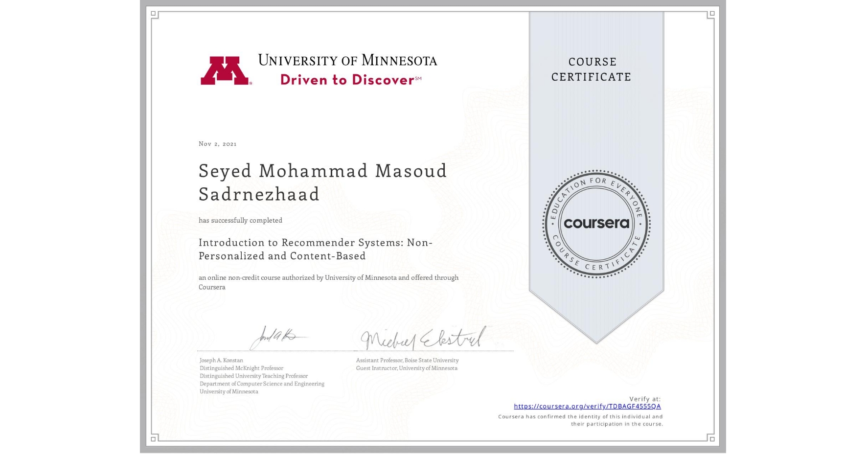 View certificate for Seyed Mohammad Masoud Sadrnezhaad, Introduction to Recommender Systems: Non-Personalized and Content-Based, an online non-credit course authorized by University of Minnesota and offered through Coursera