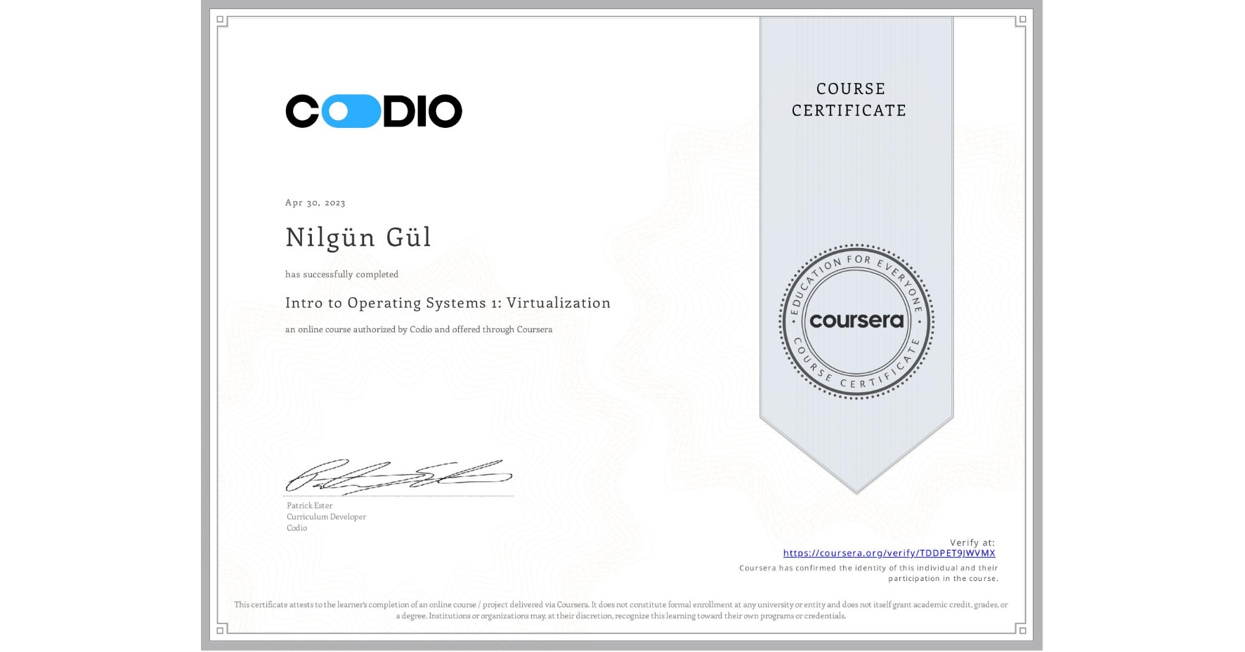 View certificate for NilgĂĽn GĂĽl, Intro to Operating Systems 1: Virtualization, an online non-credit course authorized by Codio and offered through Coursera