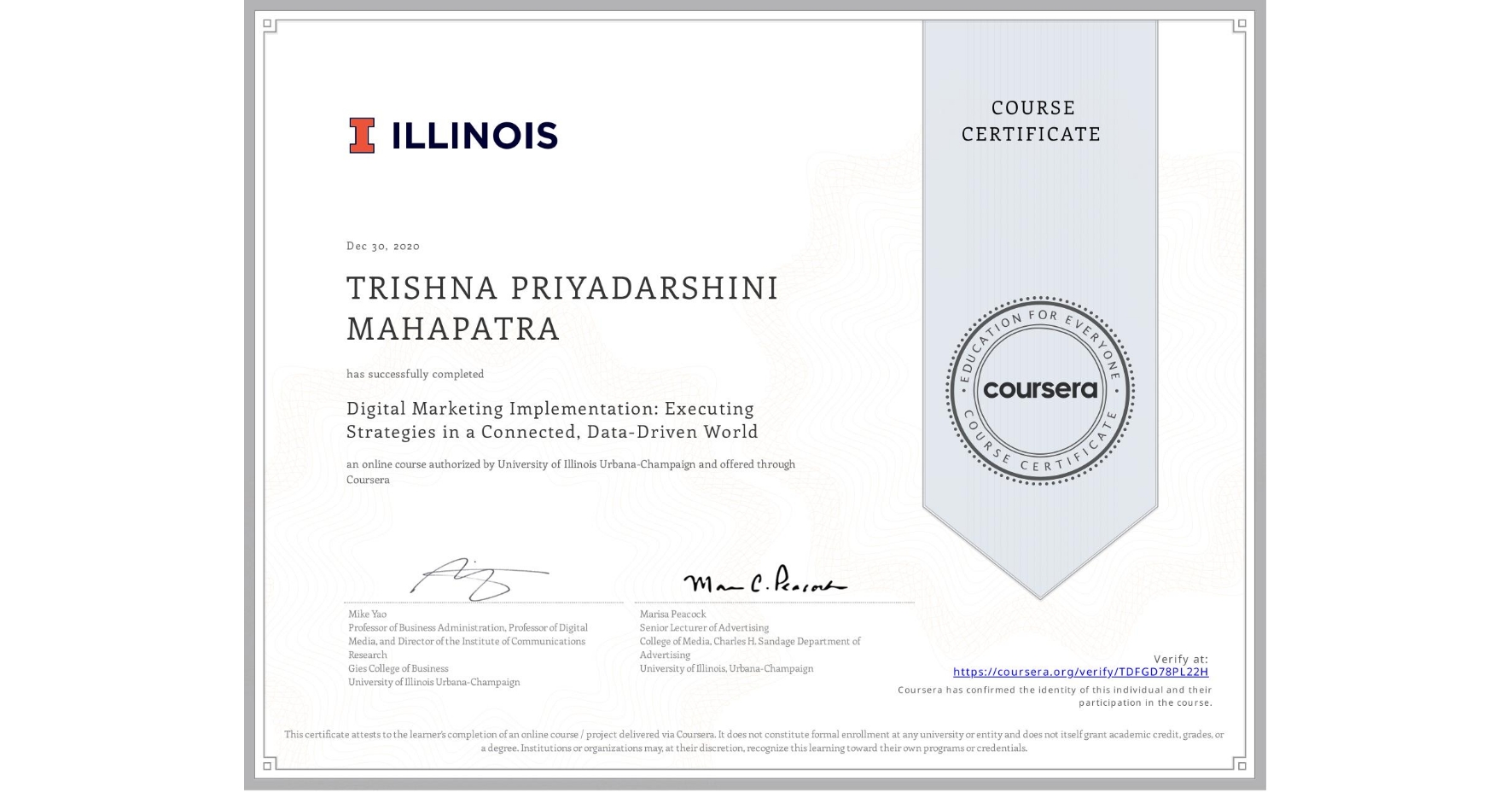 View certificate for TRISHNA PRIYADARSHINI MAHAPATRA, Digital Marketing Implementation: Executing Strategies in a Connected, Data-Driven World, an online non-credit course authorized by University of Illinois Urbana-Champaign and offered through Coursera
