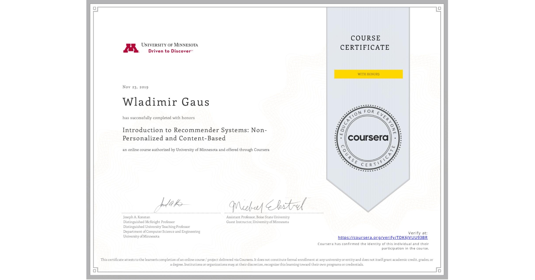 View certificate for Wladimir Gaus, Introduction to Recommender Systems: Non-Personalized and Content-Based, an online non-credit course authorized by University of Minnesota and offered through Coursera