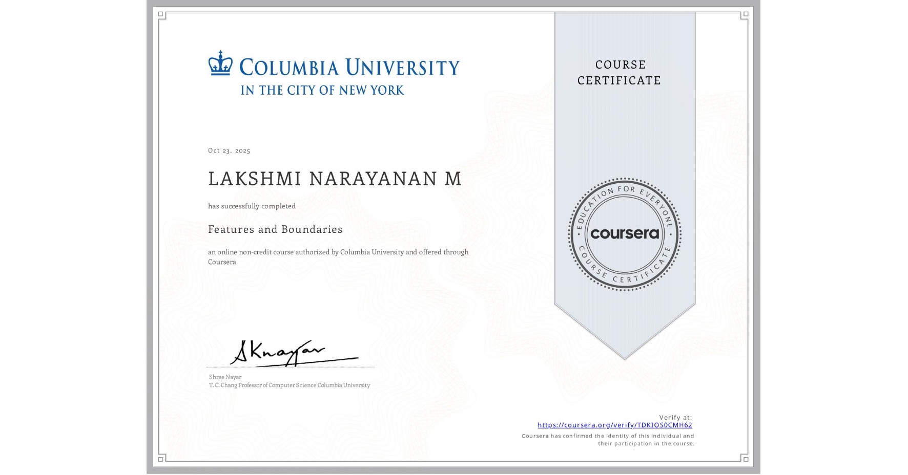 View certificate for LAKSHMI NARAYANAN  M, Features and Boundaries, an online non-credit course authorized by Columbia University and offered through Coursera