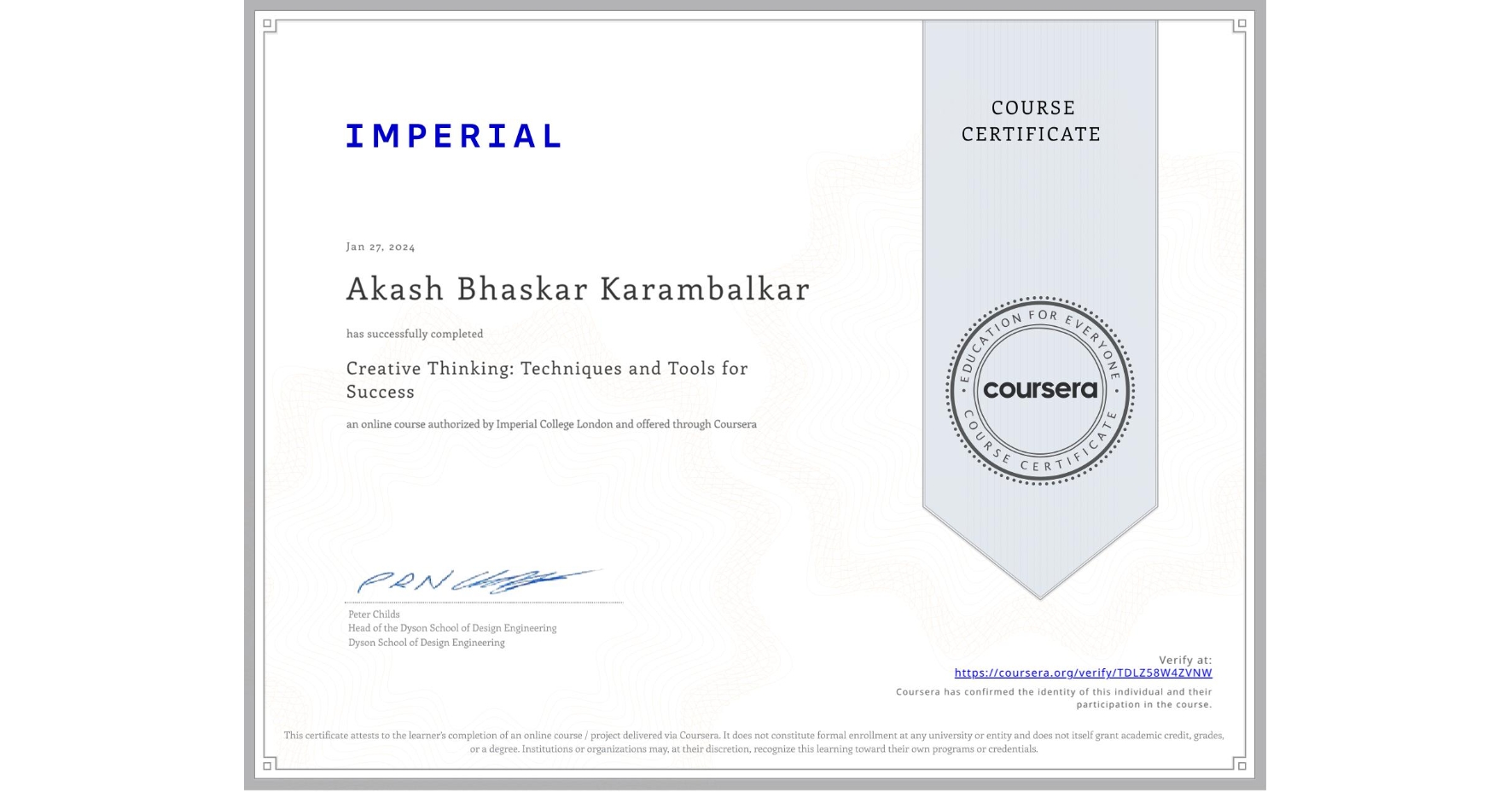 View certificate for Akash Bhaskar Karambalkar, Creative Thinking: Techniques and Tools for Success, an online non-credit course authorized by Imperial College London and offered through Coursera