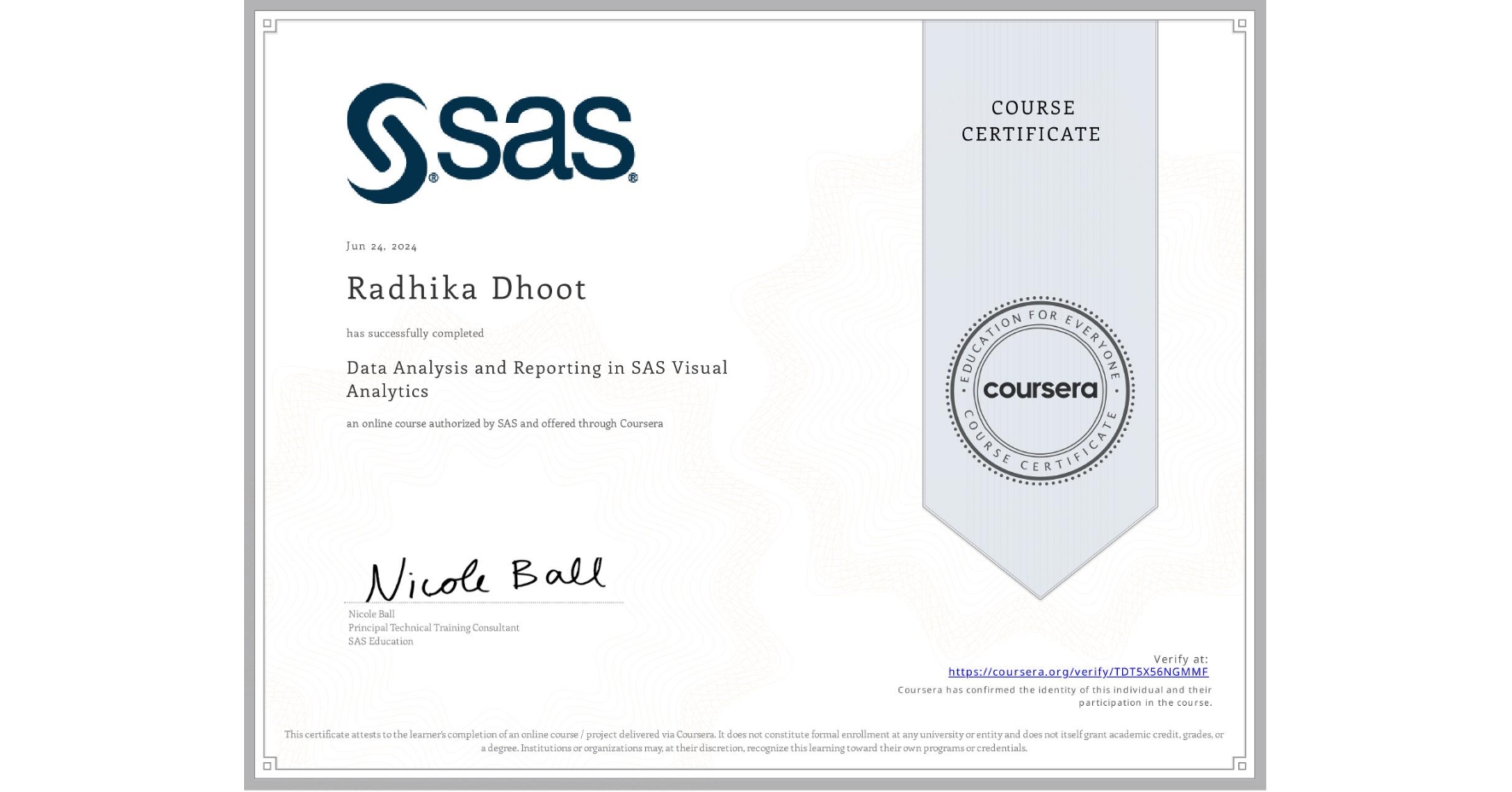 View certificate for Radhika Dhoot, Data Analysis and Reporting in SAS Visual Analytics, an online non-credit course authorized by SAS and offered through Coursera