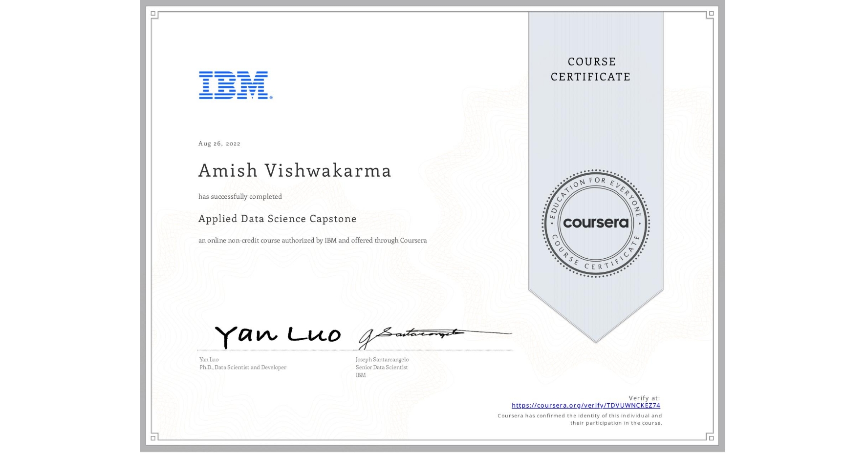 View certificate for Amish Vishwakarma, Applied Data Science Capstone, an online non-credit course authorized by IBM and offered through Coursera