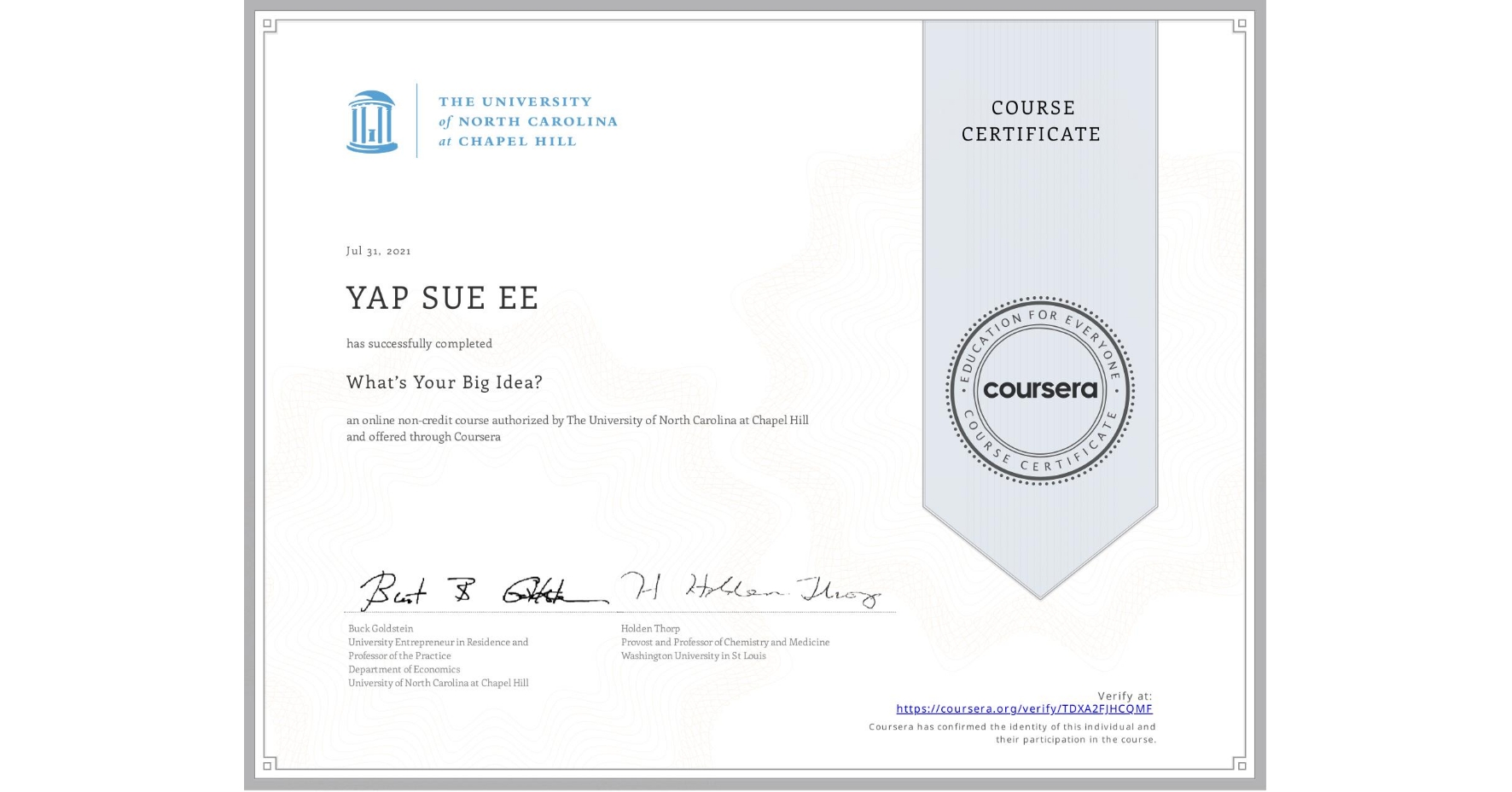View certificate for YAP SUE EE, What’s Your Big Idea?, an online non-credit course authorized by The University of North Carolina at Chapel Hill and offered through Coursera