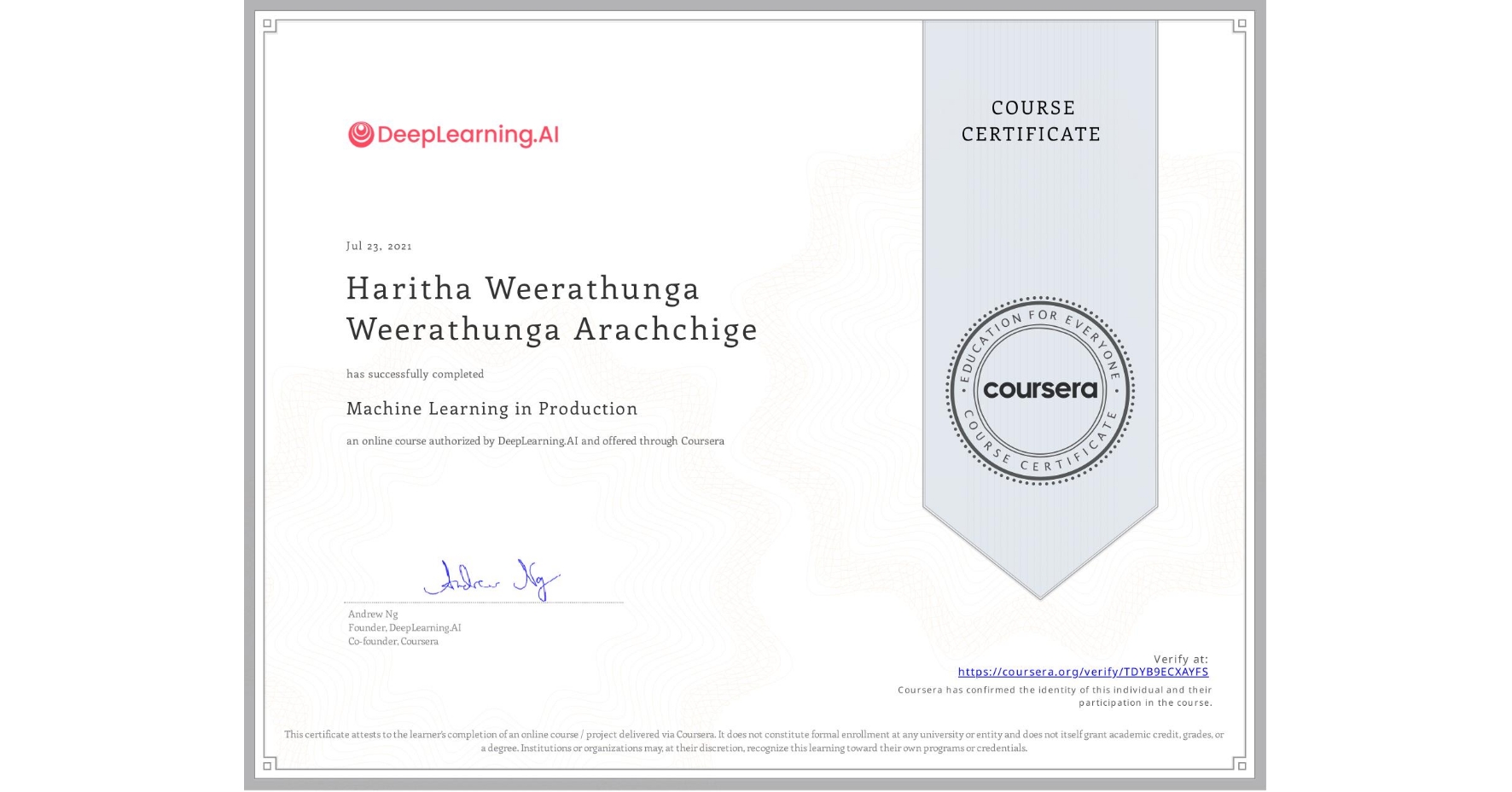 View certificate for Haritha Weerathunga Weerathunga Arachchige, Machine Learning in Production, an online non-credit course authorized by DeepLearning.AI and offered through Coursera