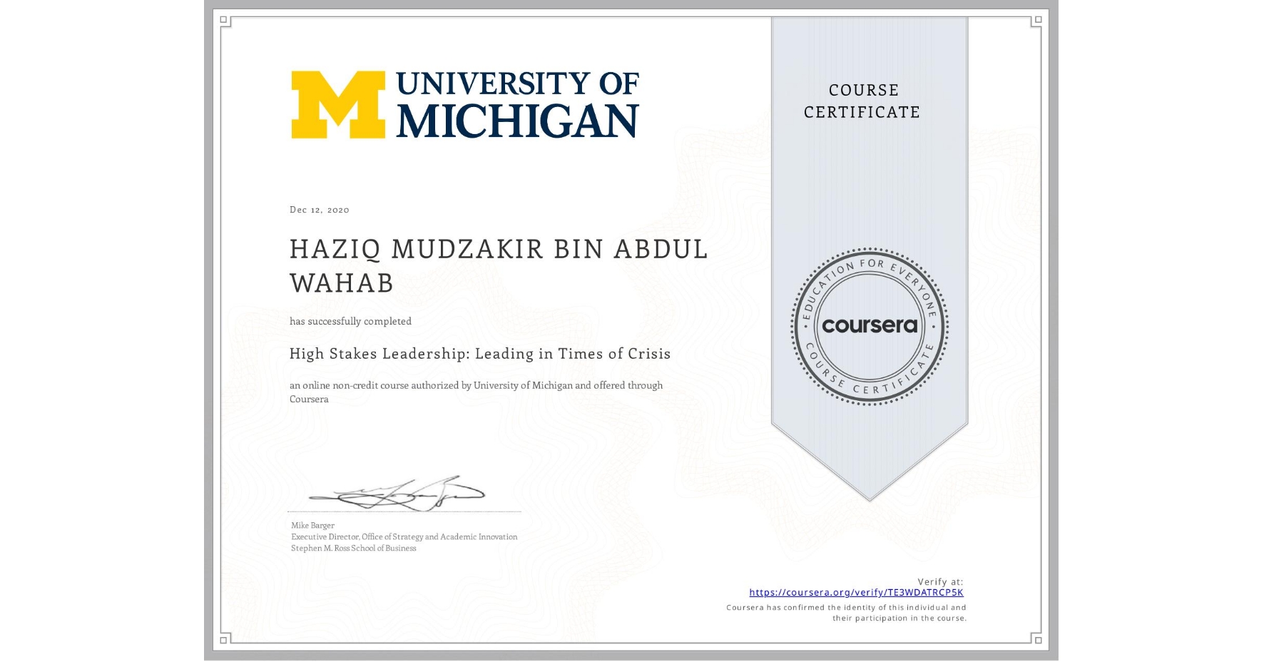 View certificate for  HAZIQ MUDZAKIR BIN ABDUL WAHAB, High Stakes Leadership: Leading in Times of Crisis, an online non-credit course authorized by University of Michigan and offered through Coursera