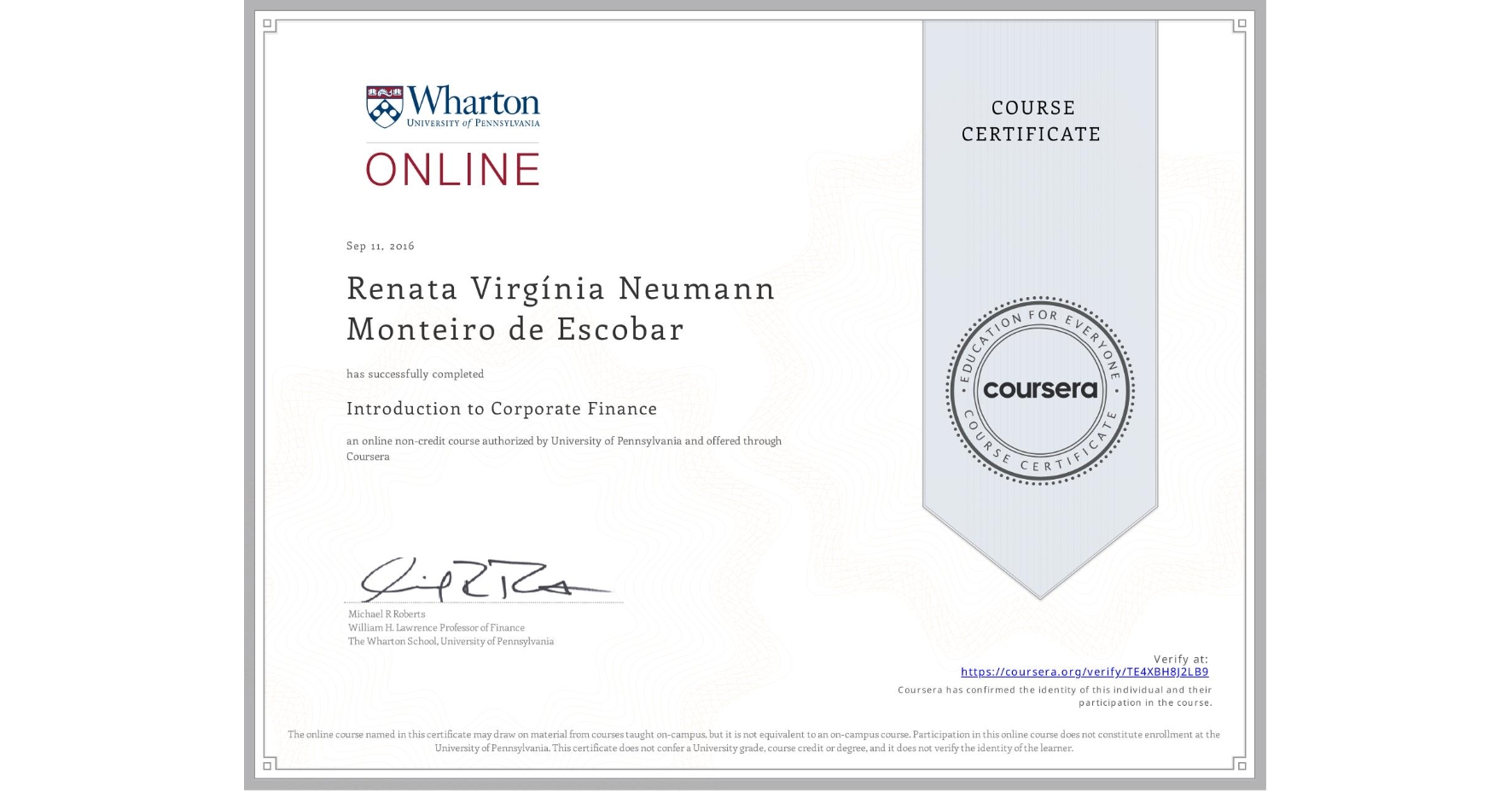 View certificate for Renata VirgÃnia Neumann Monteiro de Escobar, Introduction to Corporate Finance, an online non-credit course authorized by University of Pennsylvania and offered through Coursera