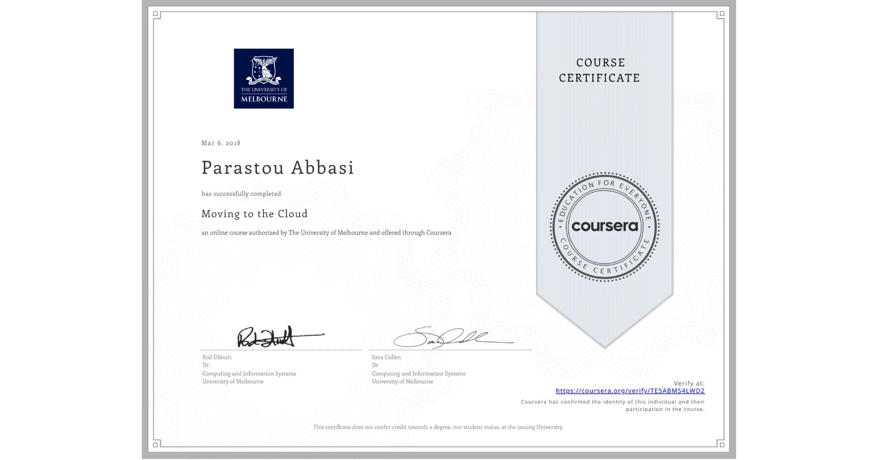 View certificate for Parastou Abbasi, Moving to the Cloud, an online non-credit course authorized by The University of Melbourne and offered through Coursera