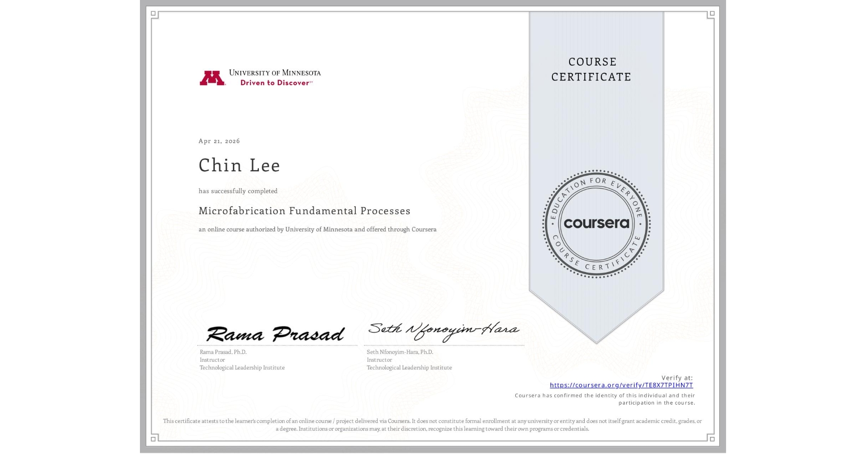 View certificate for Chin Lee, Microfabrication Fundamental Processes, an online non-credit course authorized by University of Minnesota and offered through Coursera