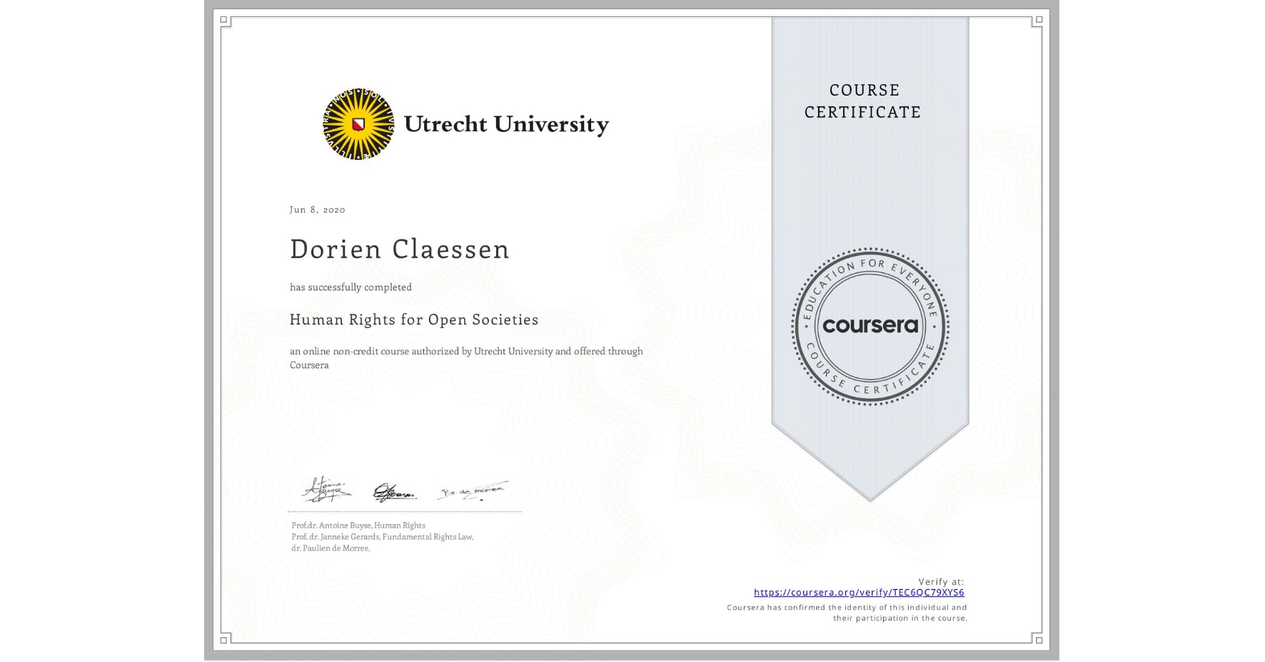 View certificate for Dorien Claessen , Human Rights for Open Societies, an online non-credit course authorized by Utrecht University and offered through Coursera