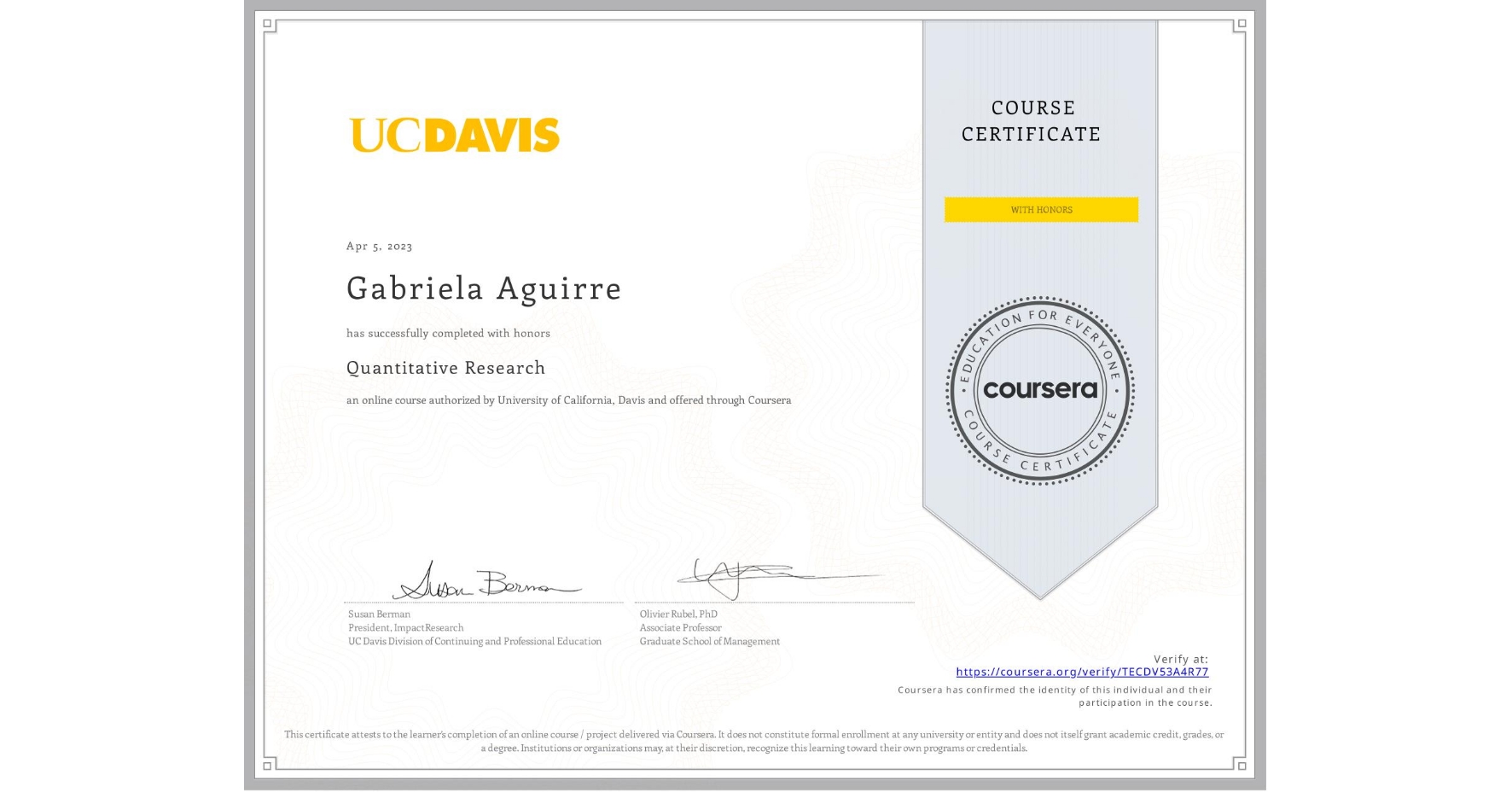 View certificate for Gabriela Aguirre, Quantitative Research, an online non-credit course authorized by University of California, Davis and offered through Coursera