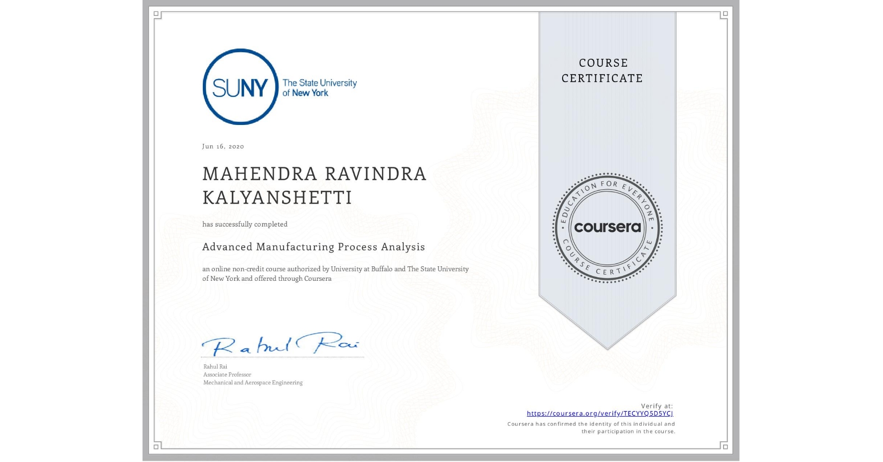 View certificate for MAHENDRA RAVINDRA KALYANSHETTI, Advanced Manufacturing Process Analysis, an online non-credit course authorized by University at Buffalo & The State University of New York and offered through Coursera