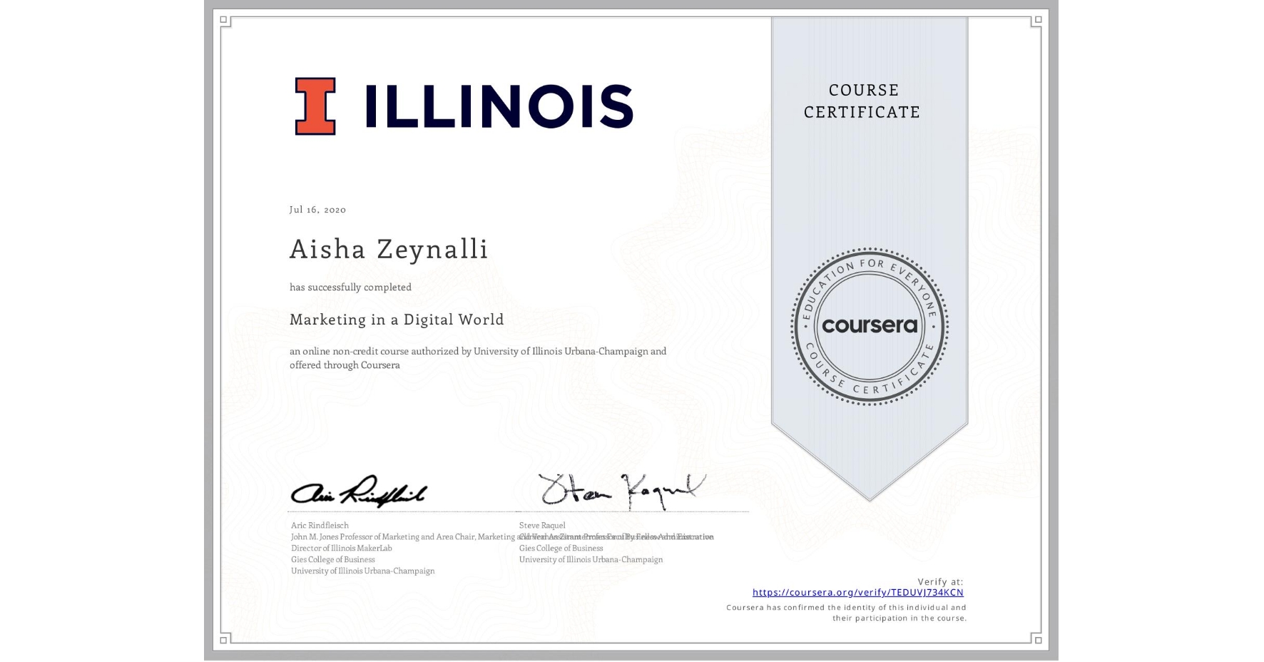 View certificate for Aisha Zeynalli, Marketing in a Digital World, an online non-credit course authorized by University of Illinois Urbana-Champaign and offered through Coursera